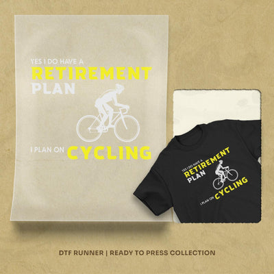Yes I Do Have A Retirement Plan dtf heat transfers