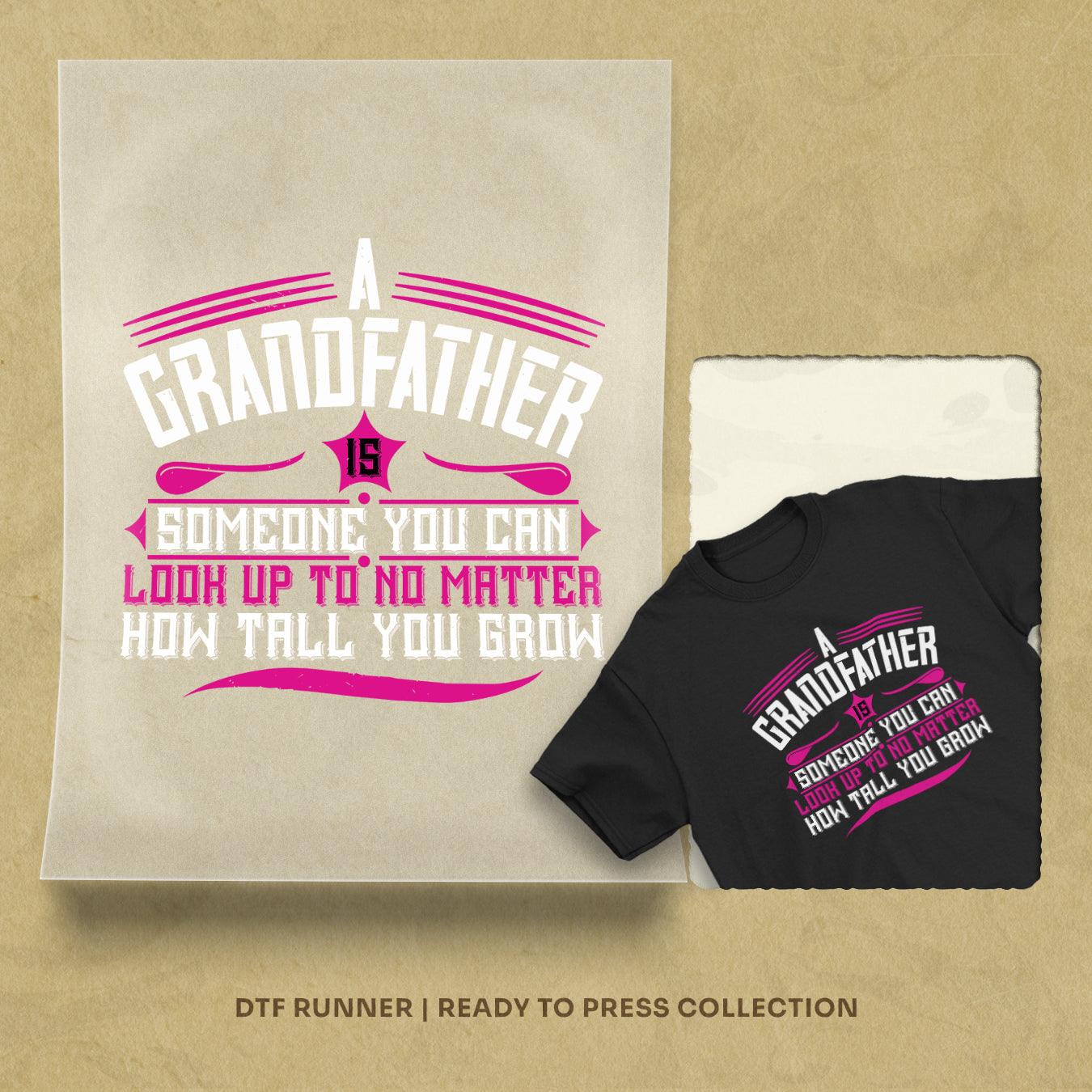 A Grandfather Is Someone You Can Look Up To1 Dtf Prints