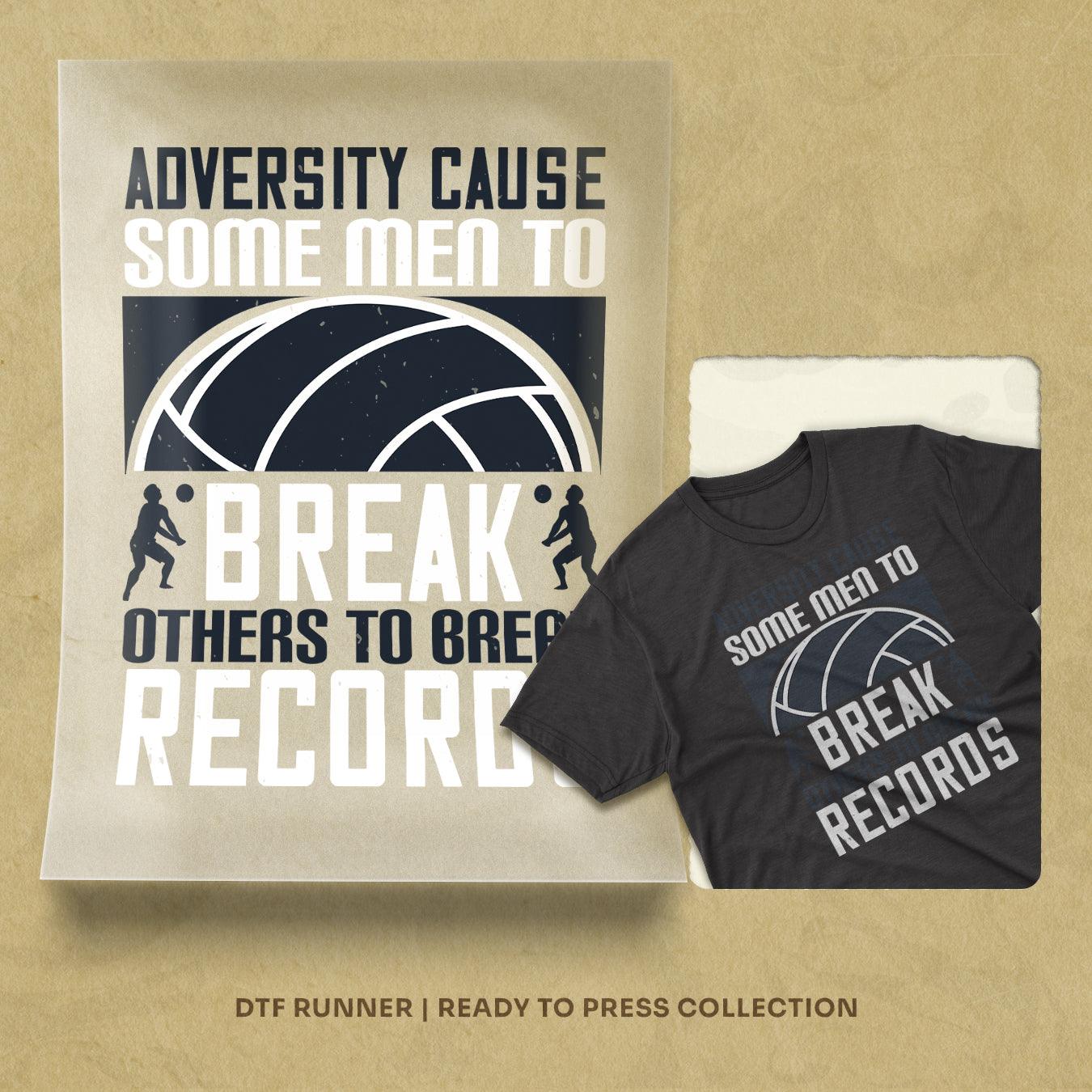 Adversity Cause Some Men To Break; Others To Break Records Dtf Prints