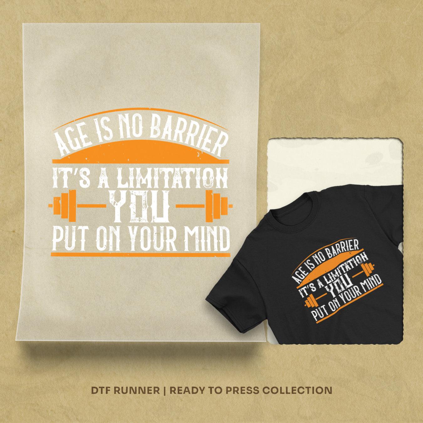 Age Is No Barrier. It’s A Limitation You Put On Your Mind Dtf Prints