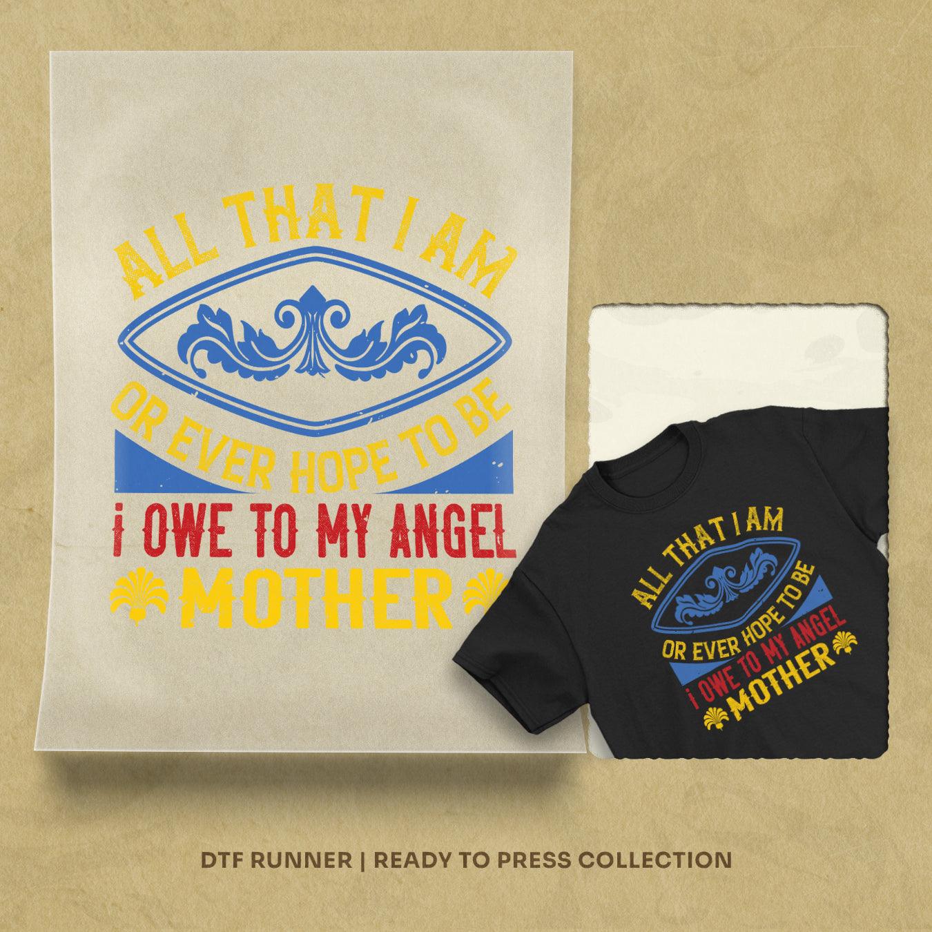 All That I Am, Or Ever Hope To Be, I Owe To My Angel Mother Direct To Film Transfers