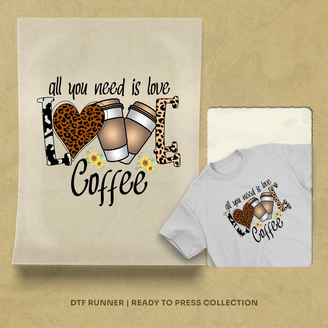 All You Need Is Love Coffee dtf transfers