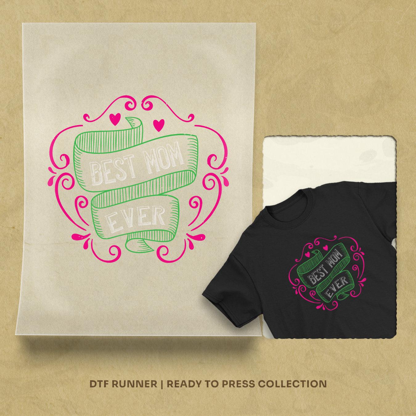 Best Mom Ever Direct To Film Transfers