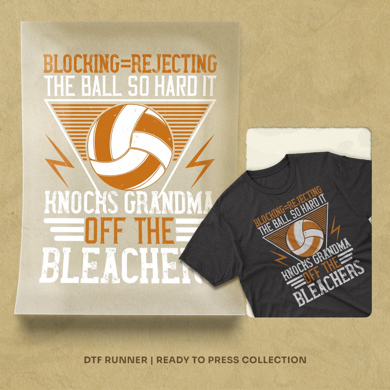 Blocking=rejecting The Ball So Hard It Knocks Grandma Off The Bleachers Dtf Prints
