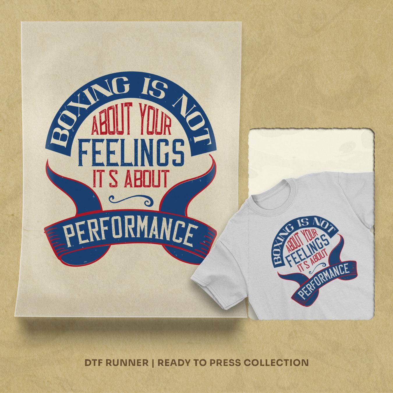 Boxing Is Not About Your Feelings. It's About Performance dtf transfer sheets