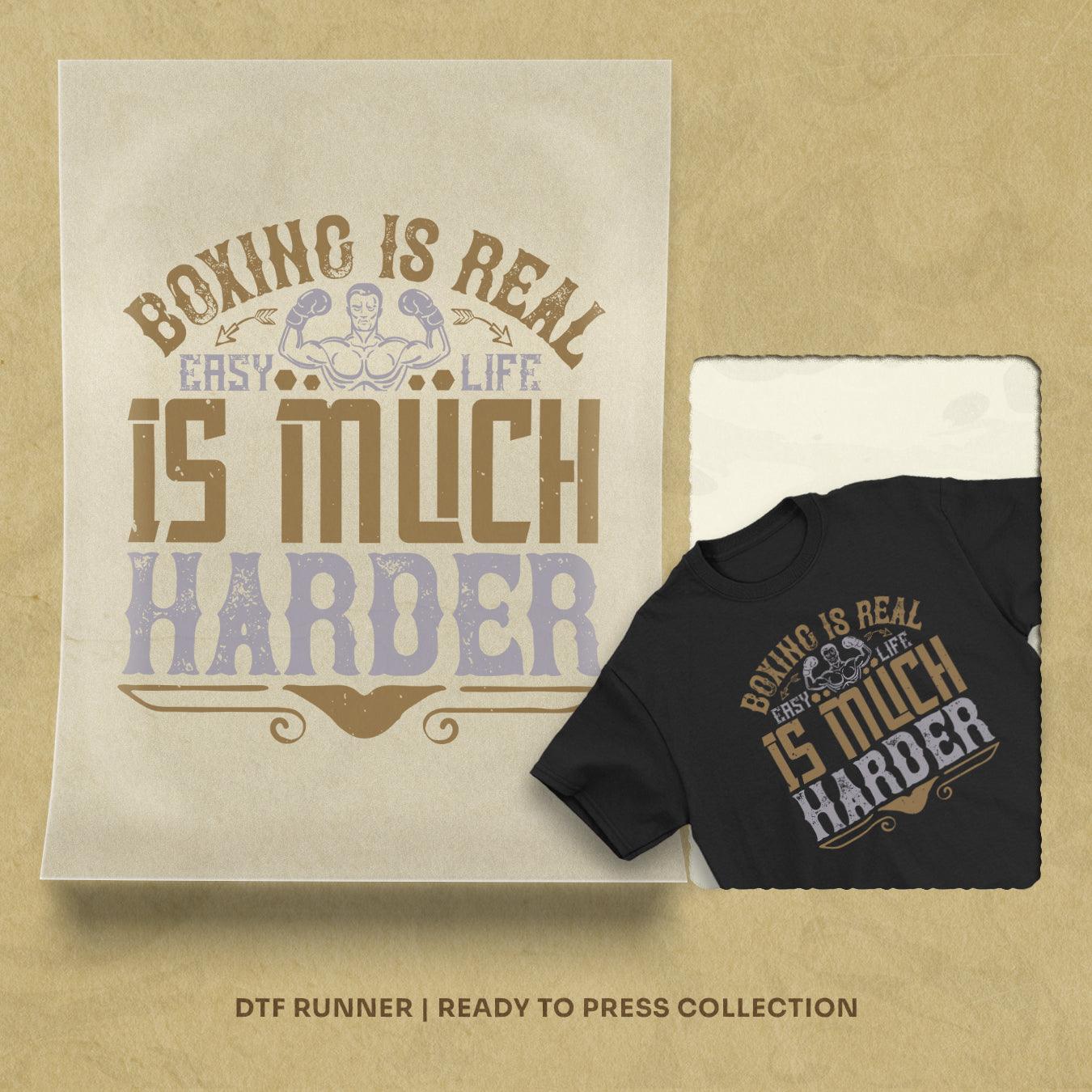 Boxing Is Real Easy. Life Is Much Harder Order dtf transfer sheets