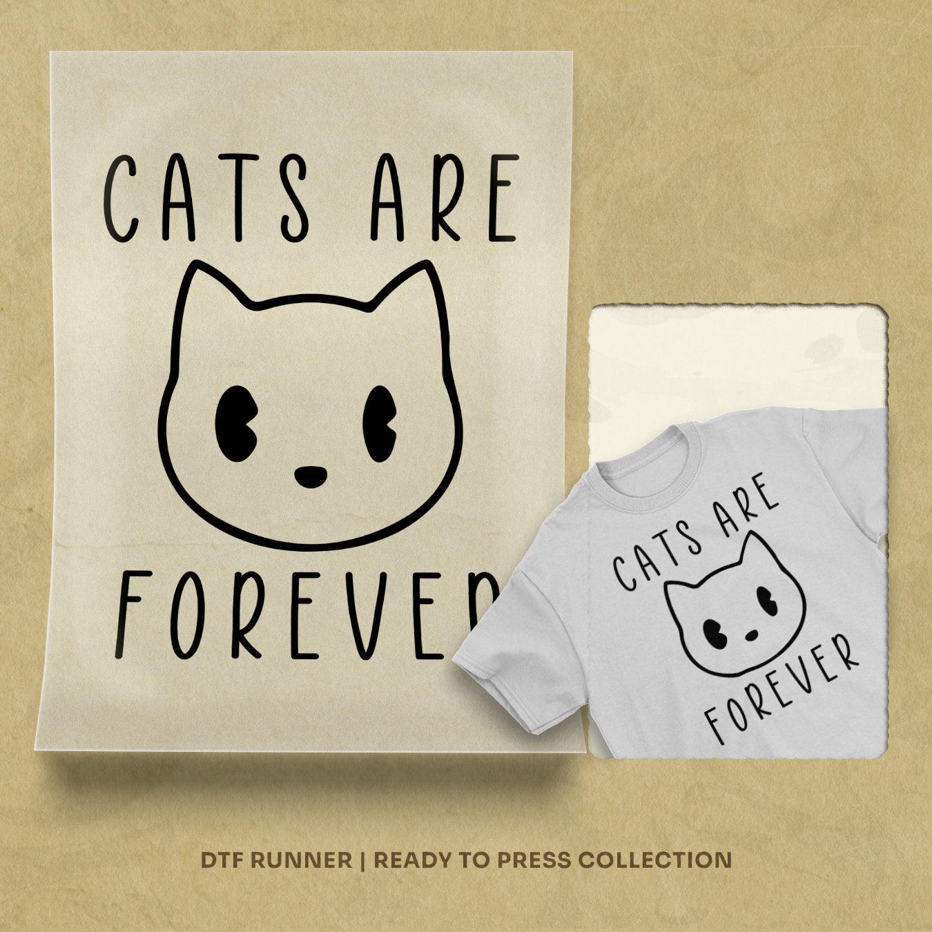 Cats Are Forever dtf heat transfers