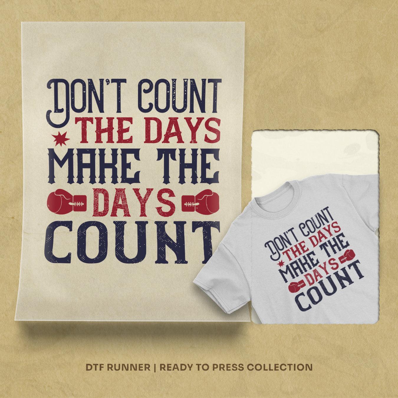 Don’t Count The Days, Make The Days Count direct to film