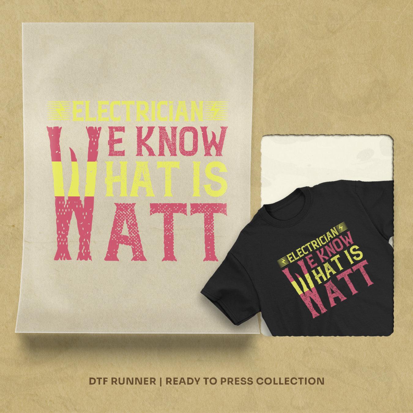 Electrician We Know What Is Watt Dtf Heat Transfer