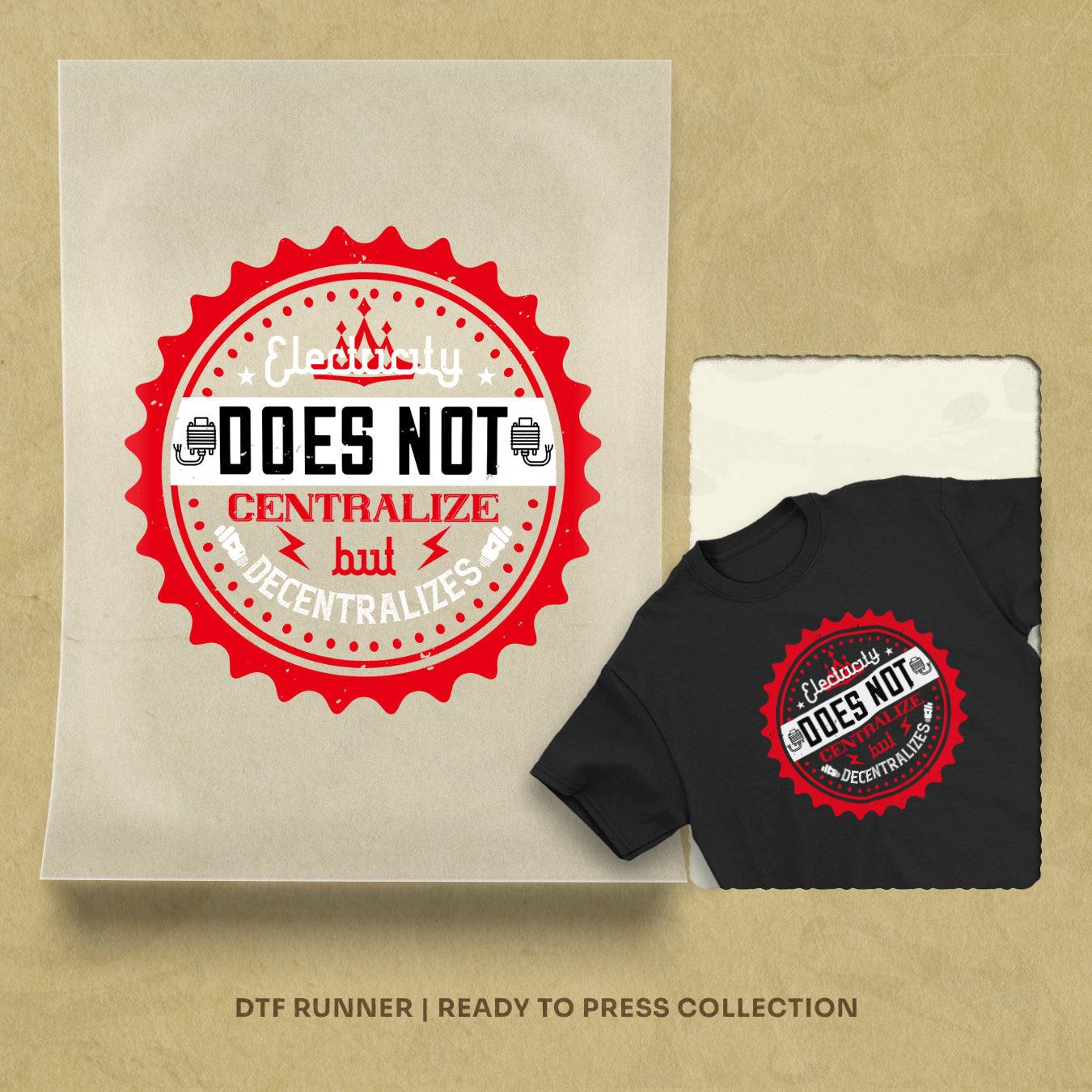 Electricity Does Not Centralize, But Decentralizes Dtf Heat Transfer