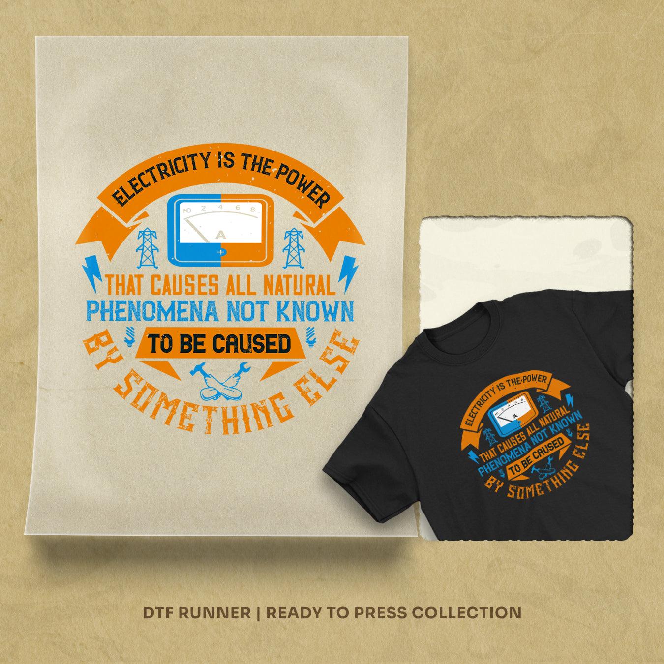 Electricity Is The Power That Causes All Natural Phenomena Not Known To Be Caused By Something Else Dtf Heat Transfer