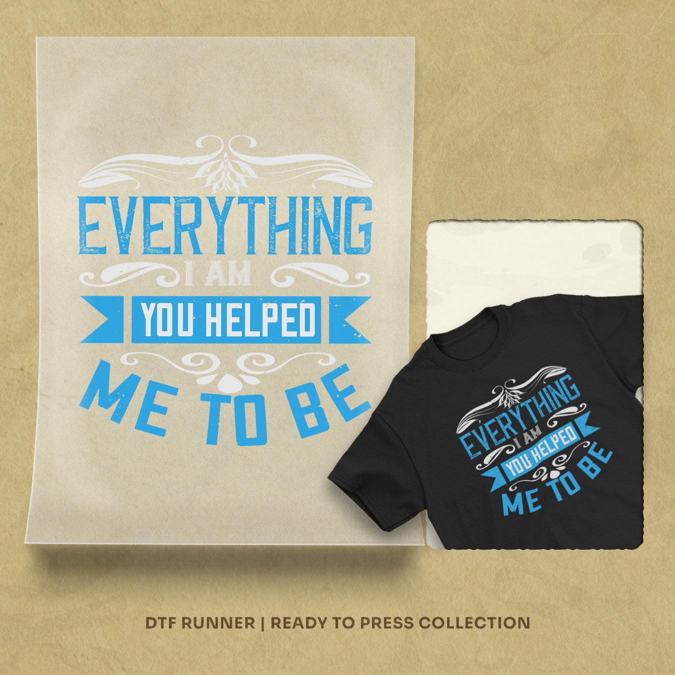 Everything I Am, You Helped Me To Be Direct To Film Transfers