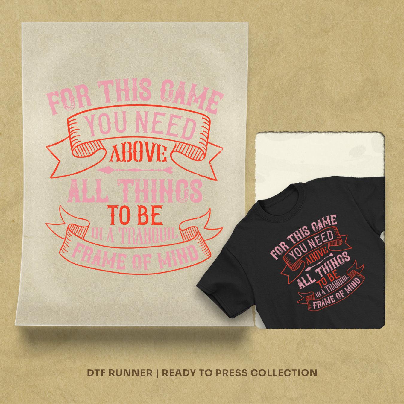 For This Game You Need, Above All Things, To Be In A Tranquil Frame Of Mind Dtf Transfers