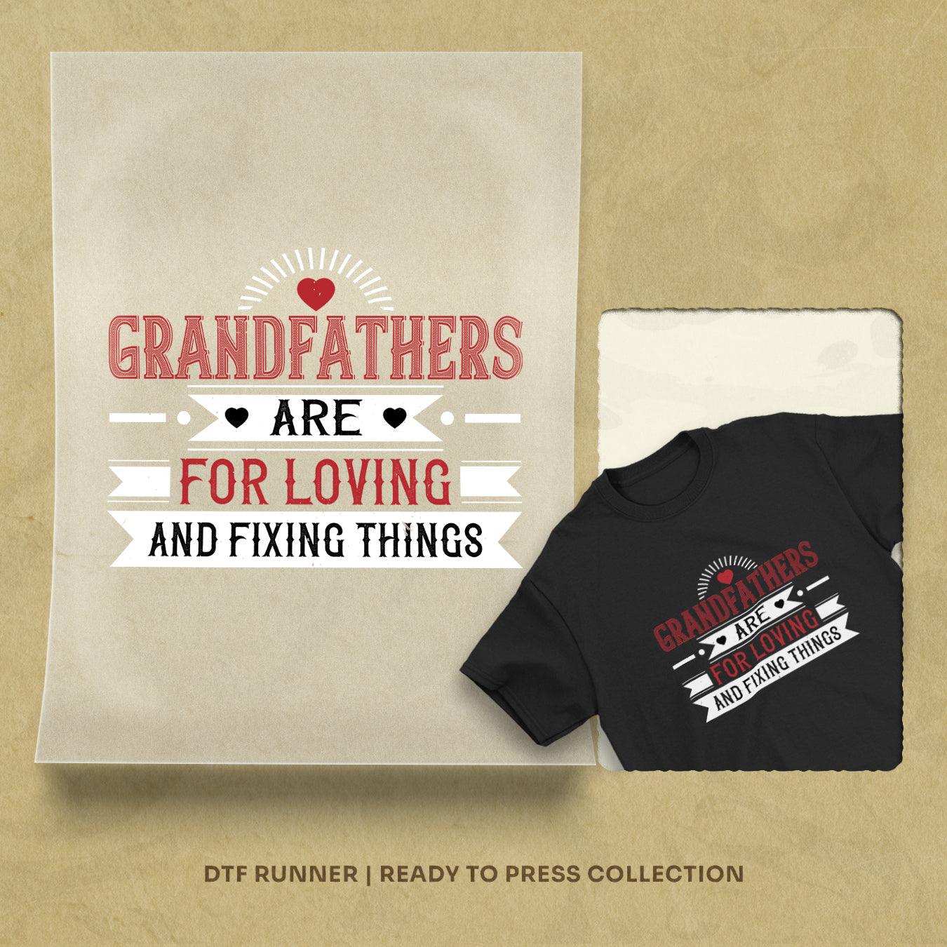 Grandfathers Are For Loving And Fixing Things Dtf Prints