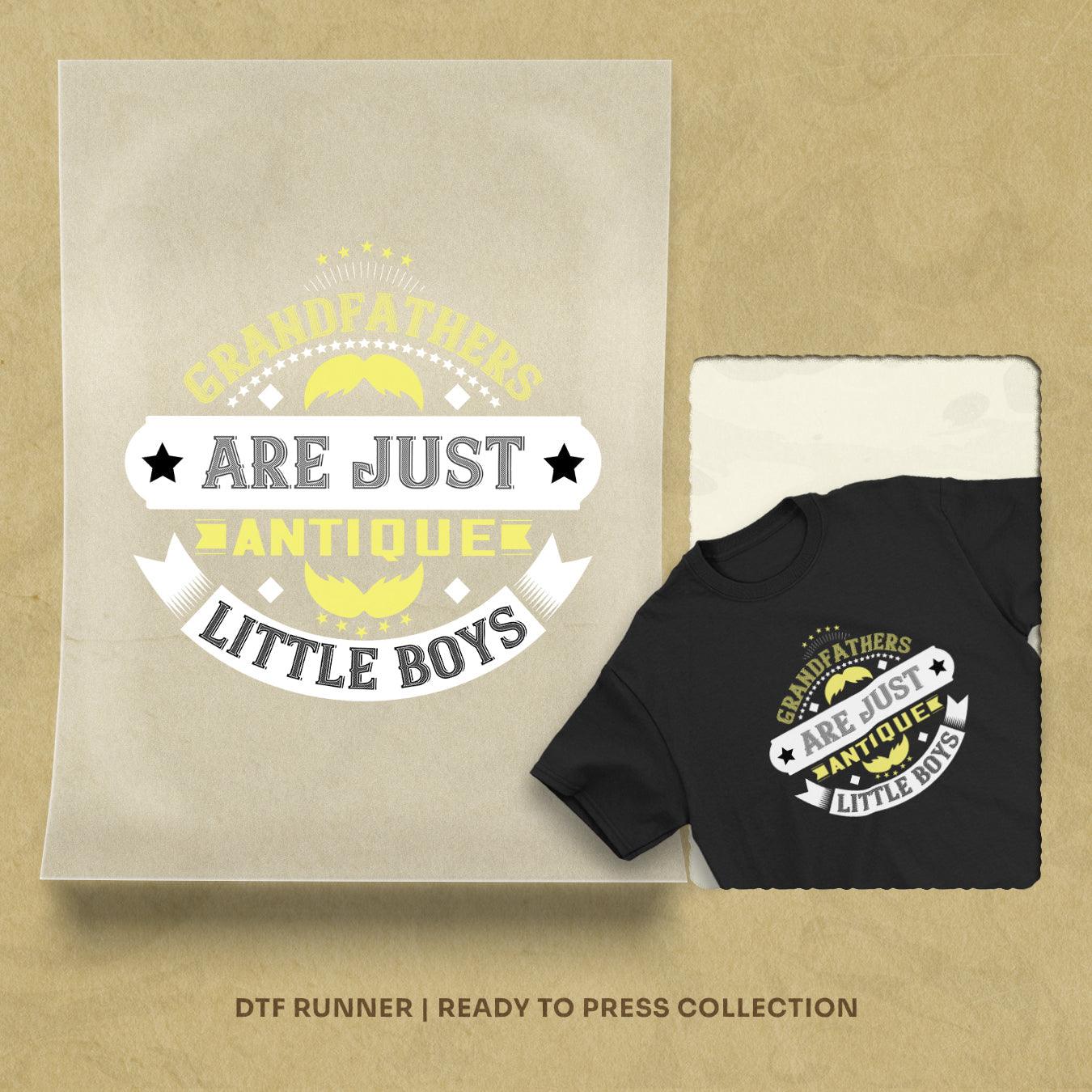 Grandfathers Are Just Antique Little Boys Dtf Prints
