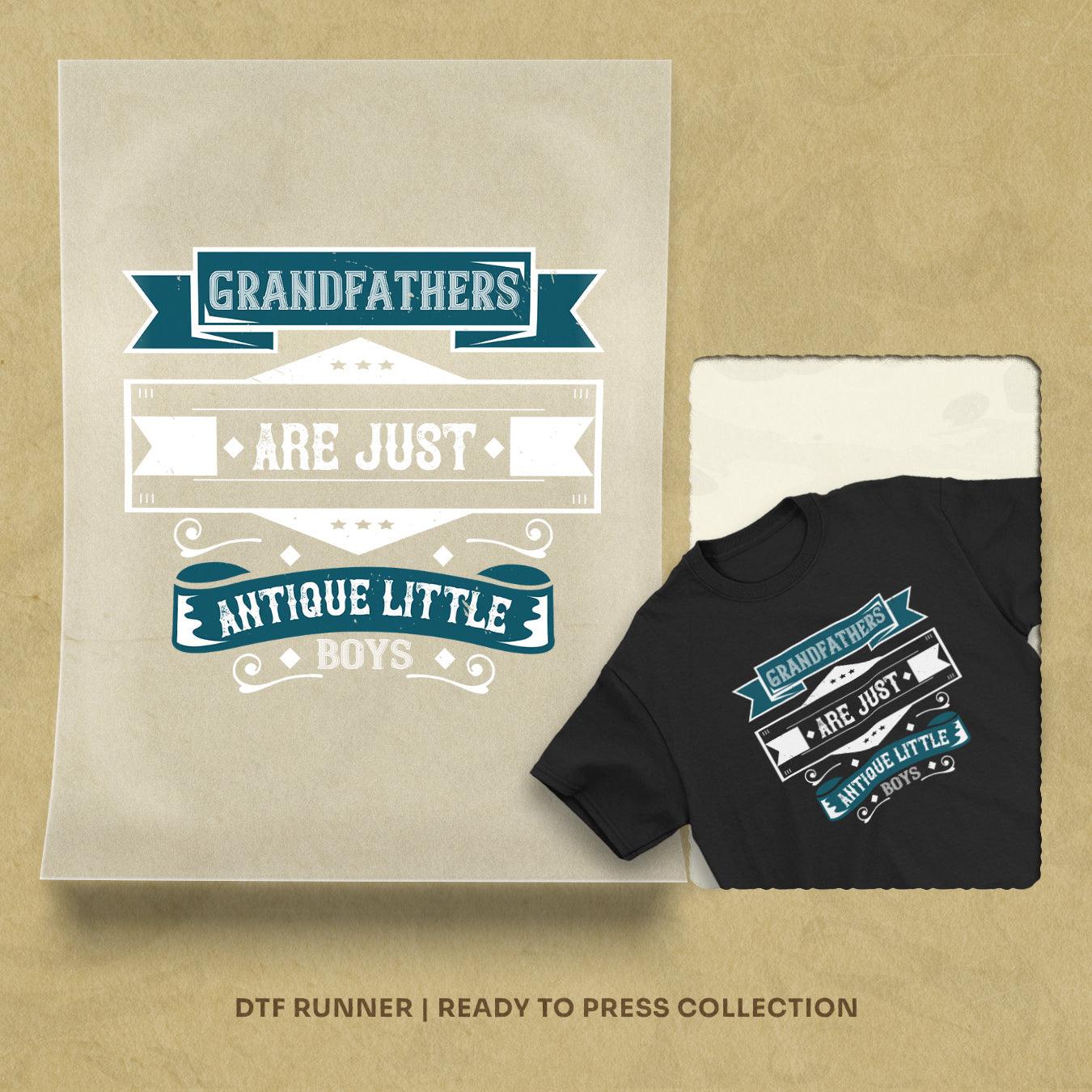 Grandfathers Are Just Antique Little Boys-2 Dtf Prints