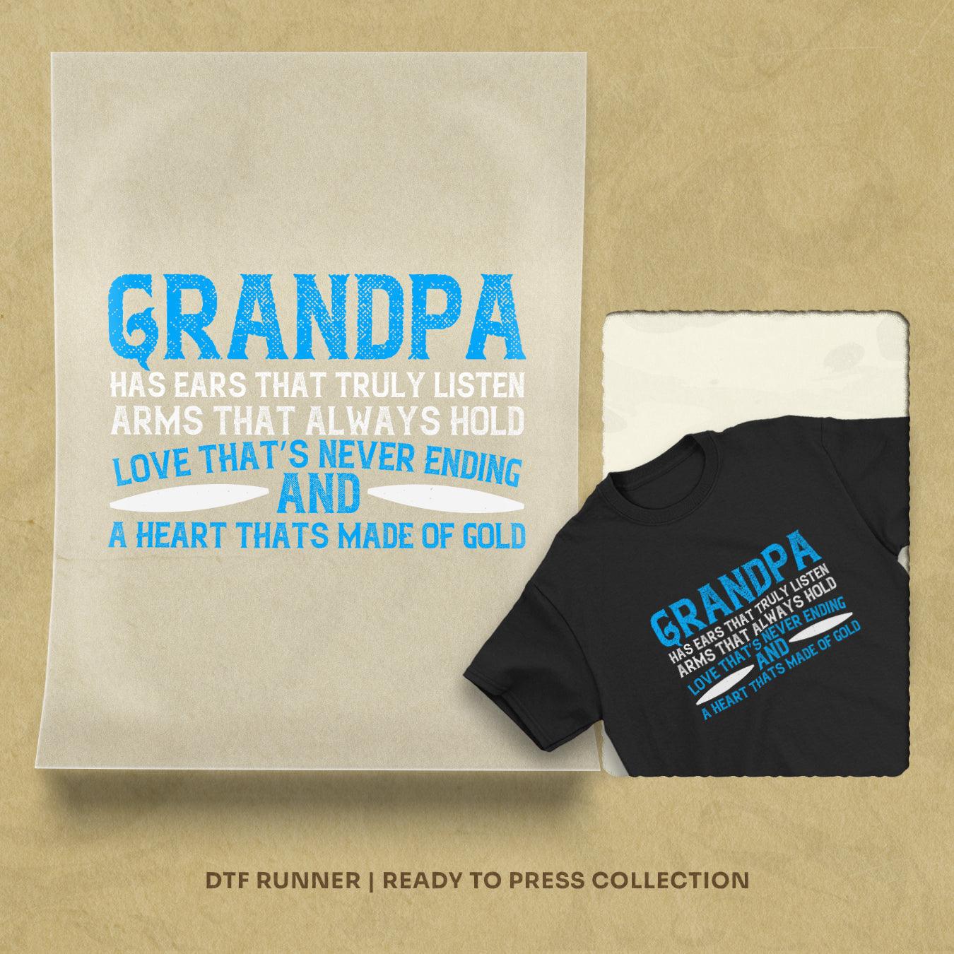 Grandpa Has Ears That Truly Listen-1 Dtf Prints