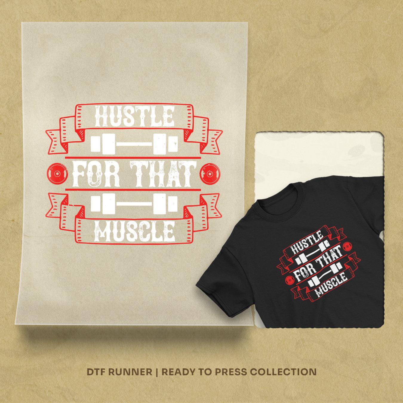 Hustle For That Muscle Dtf Prints