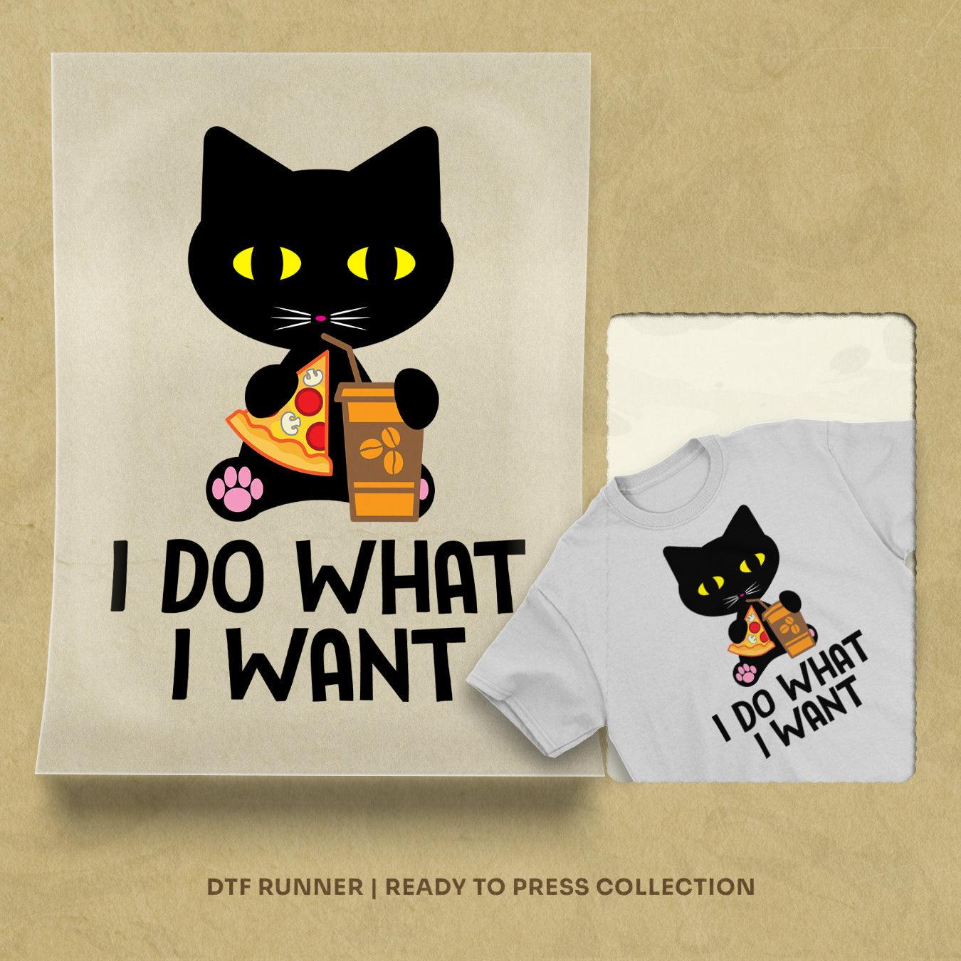 I Do What I Want dtf transfer sheets