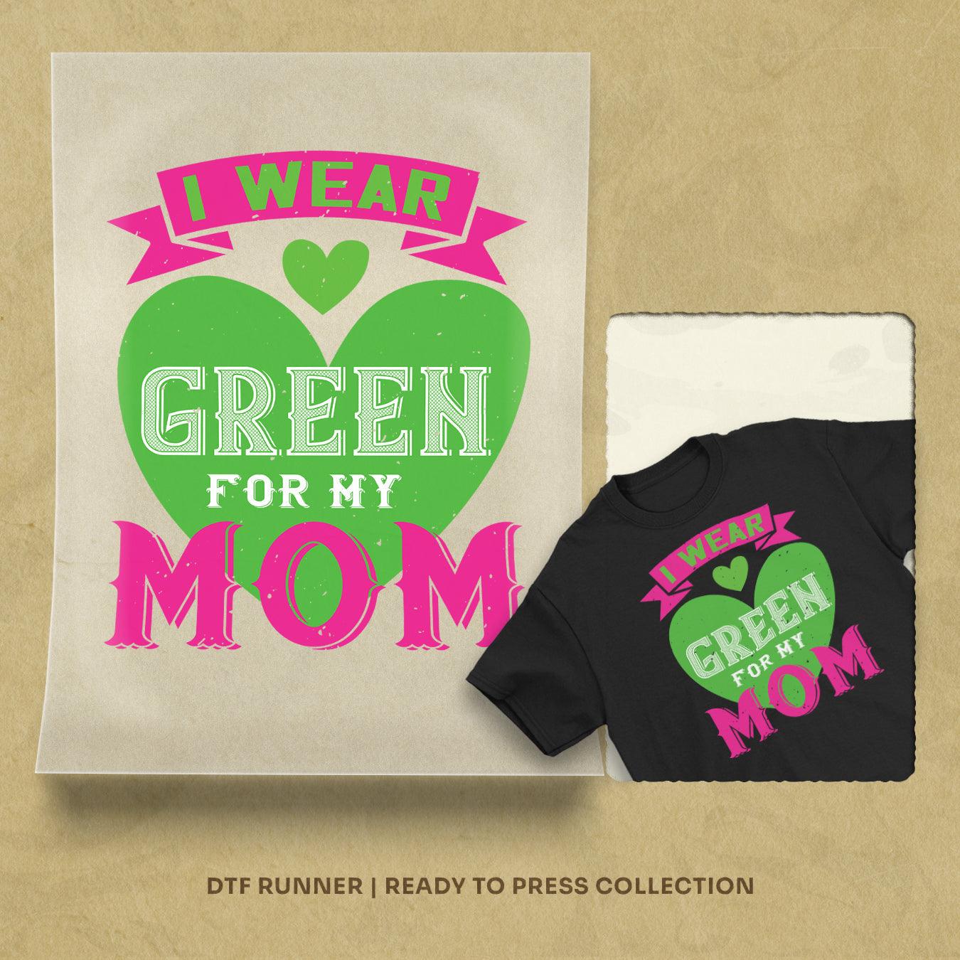 I Were Green For My Mom Direct To Film Transfers