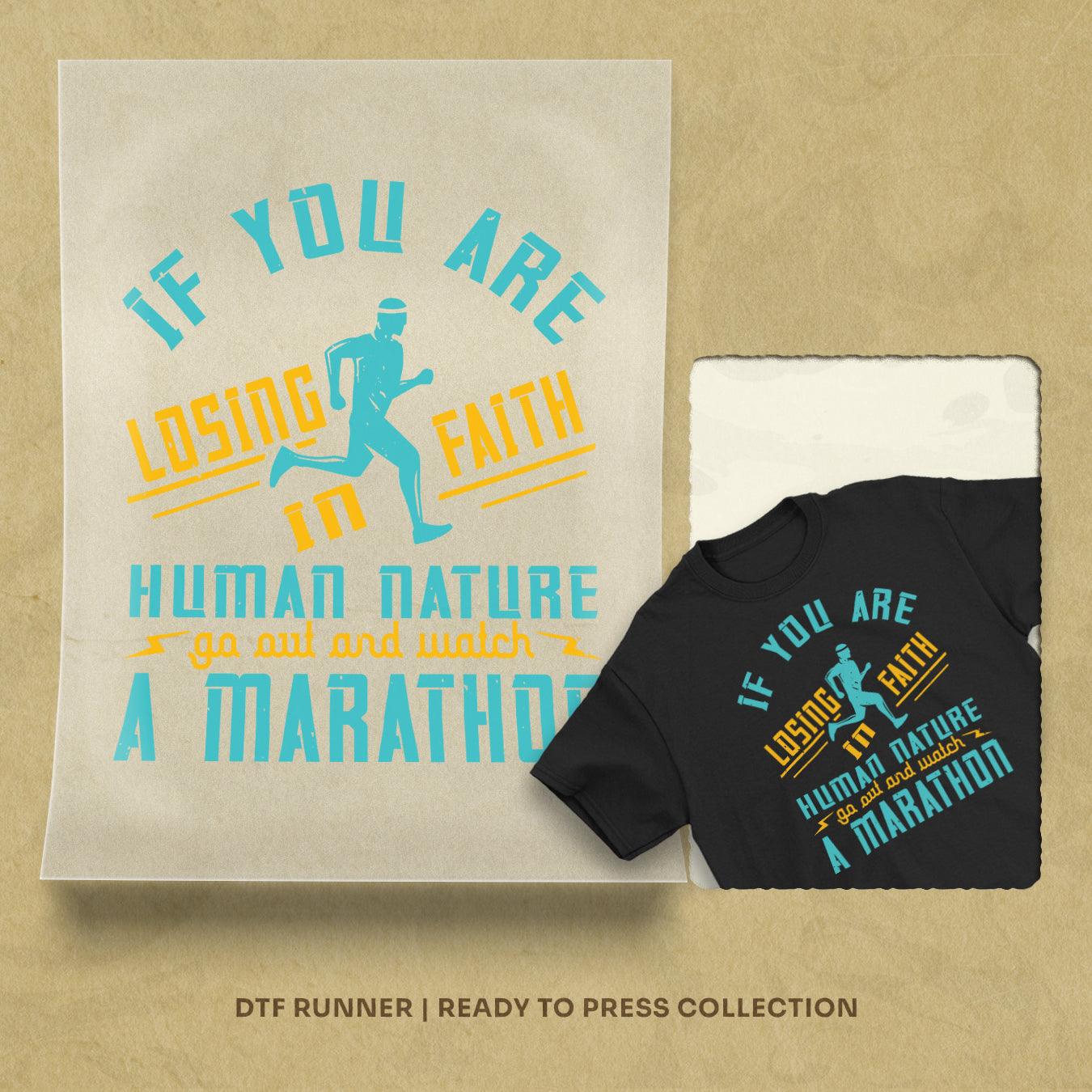 If You Are Losing Faith In Human Nature, Go Out And Watch A Marathon Dtf Prints Design