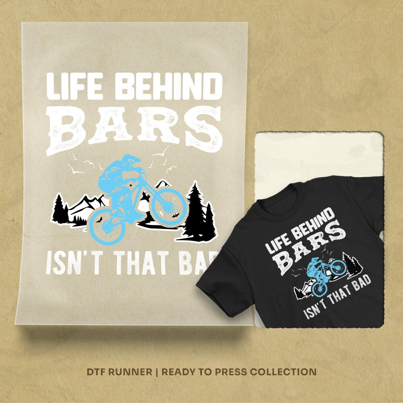 Life Behind Bars Isn't That Bad cheap dtf transfers