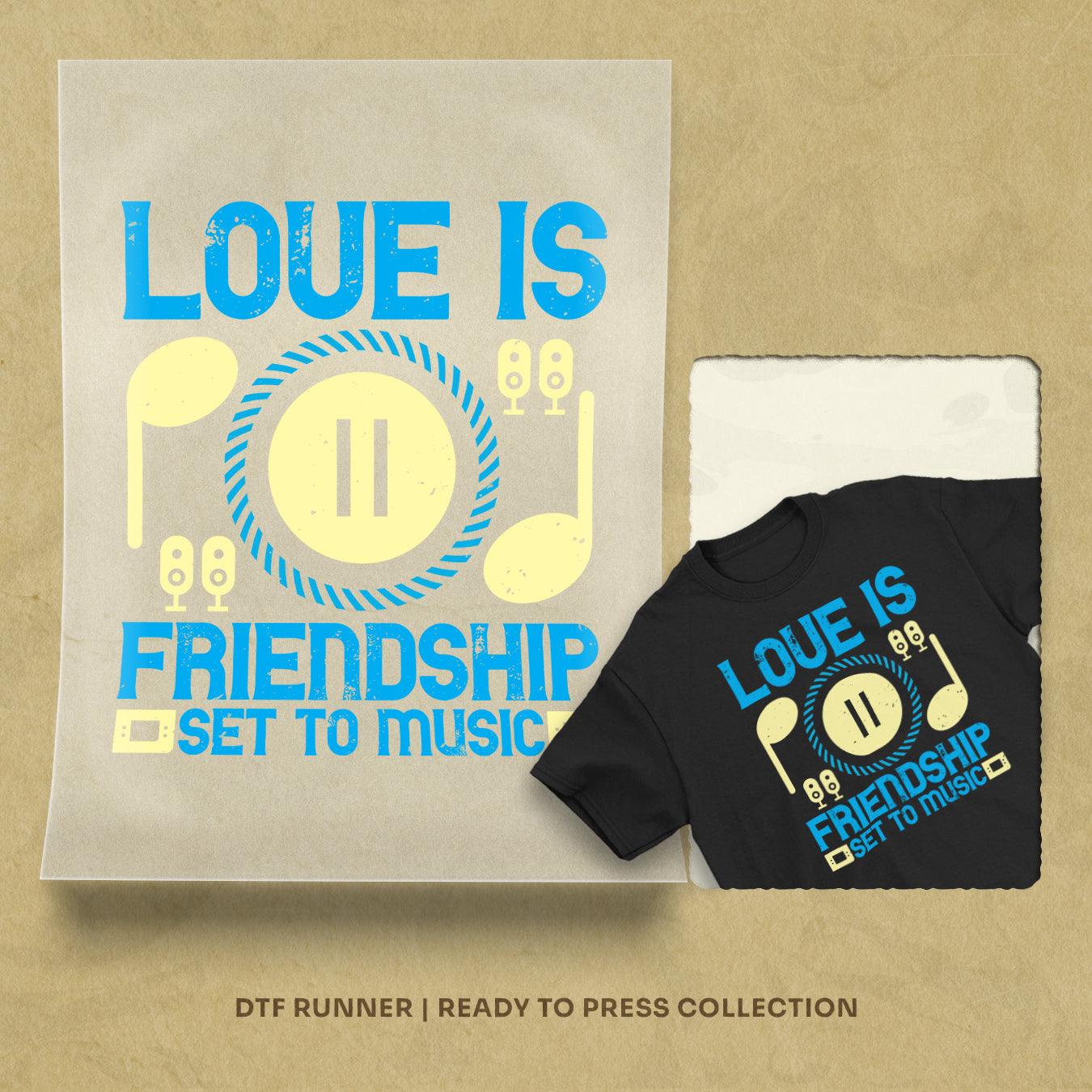 Love Is Friendship Set To Music Dtf Transfers Design