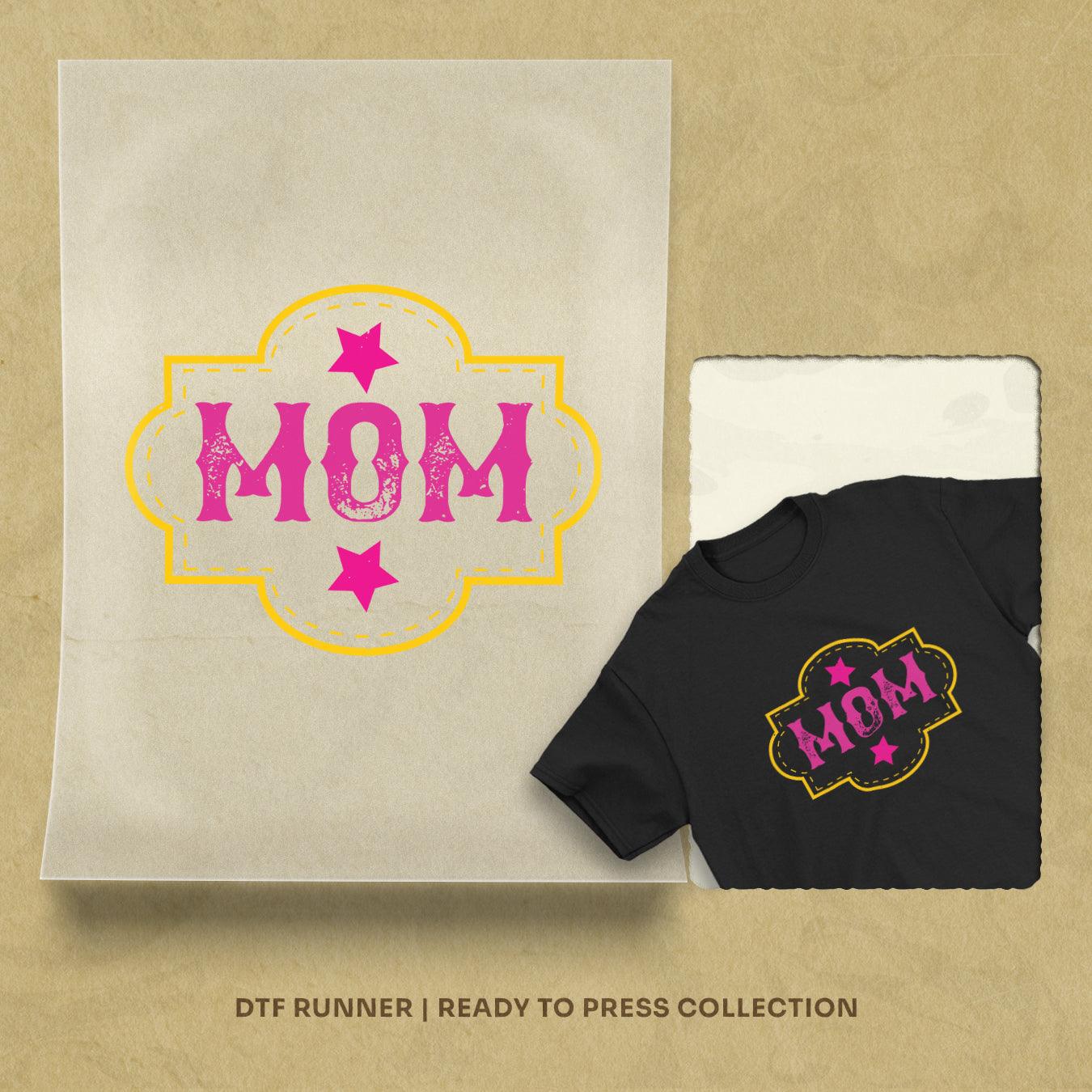 Mom Direct To Film Transfers