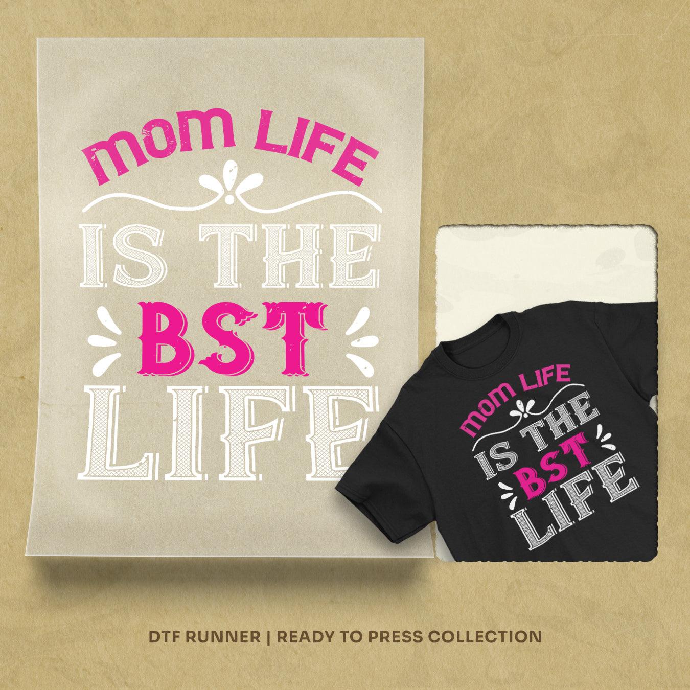 Mom Life Is The Best Life Direct To Film Transfers