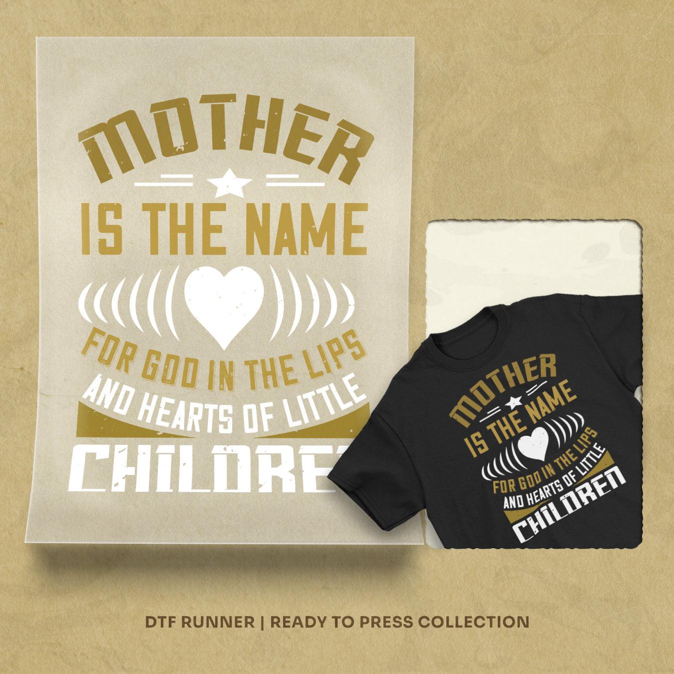 Mother Is The Name For God In The Lips And Hearts Of Little Children Dtf Transfer Sheet