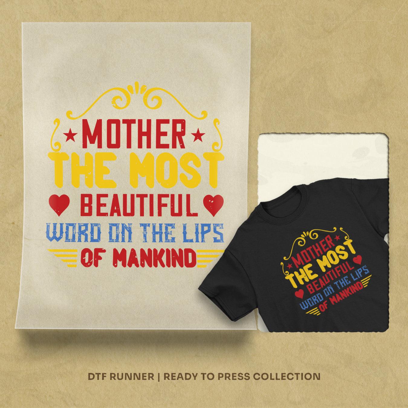 Mother The Most Beautiful Word On The Lips Of Mankind Dtf Transfer Sheet