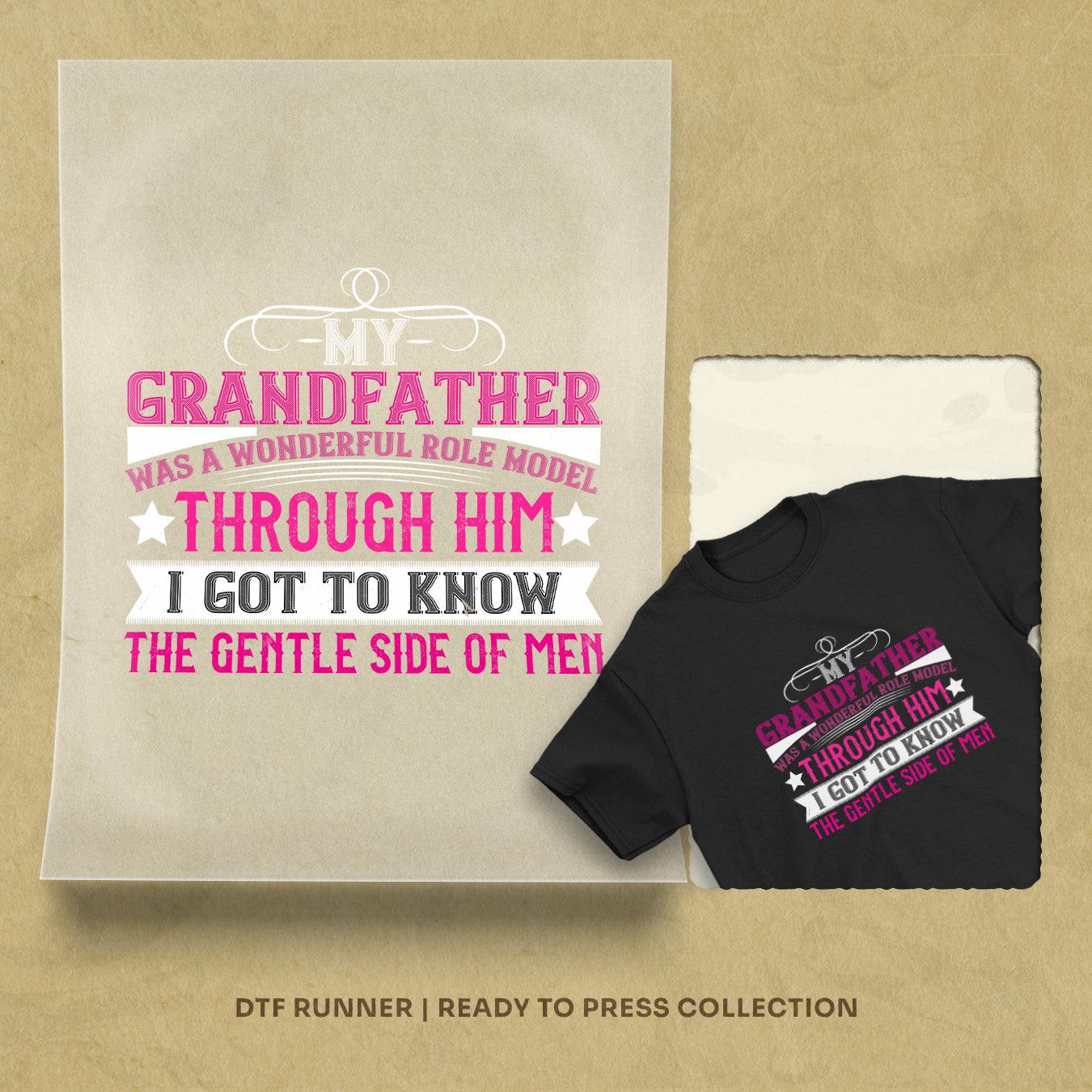 My Grandfather Was A Wonderful Role Model-1 Dtf Transfers