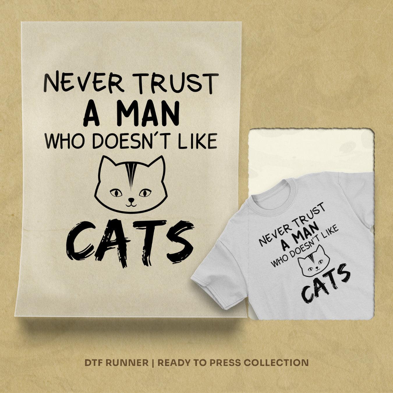Never Trust Who Doesnt Like Cats dtf heat transfer