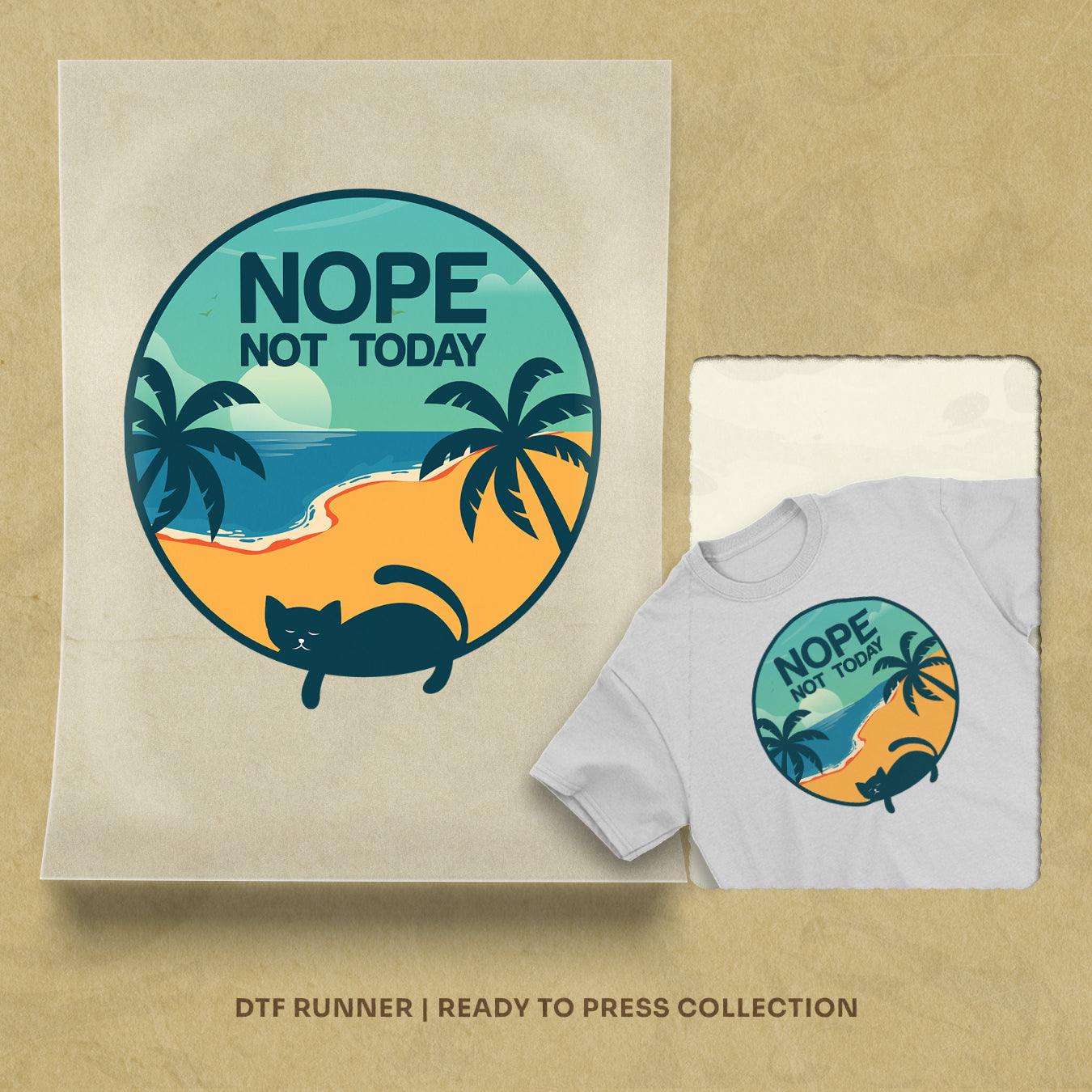 Nope Not Today dtf heat transfers