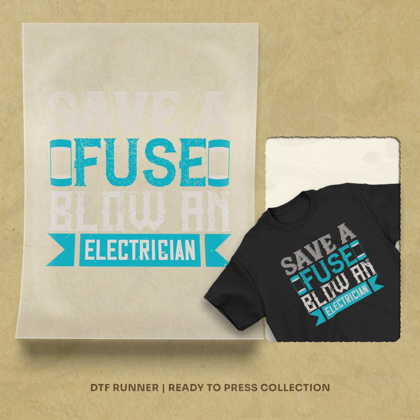 Save A Fuse Below An Electrician Dtf Transfer Prints