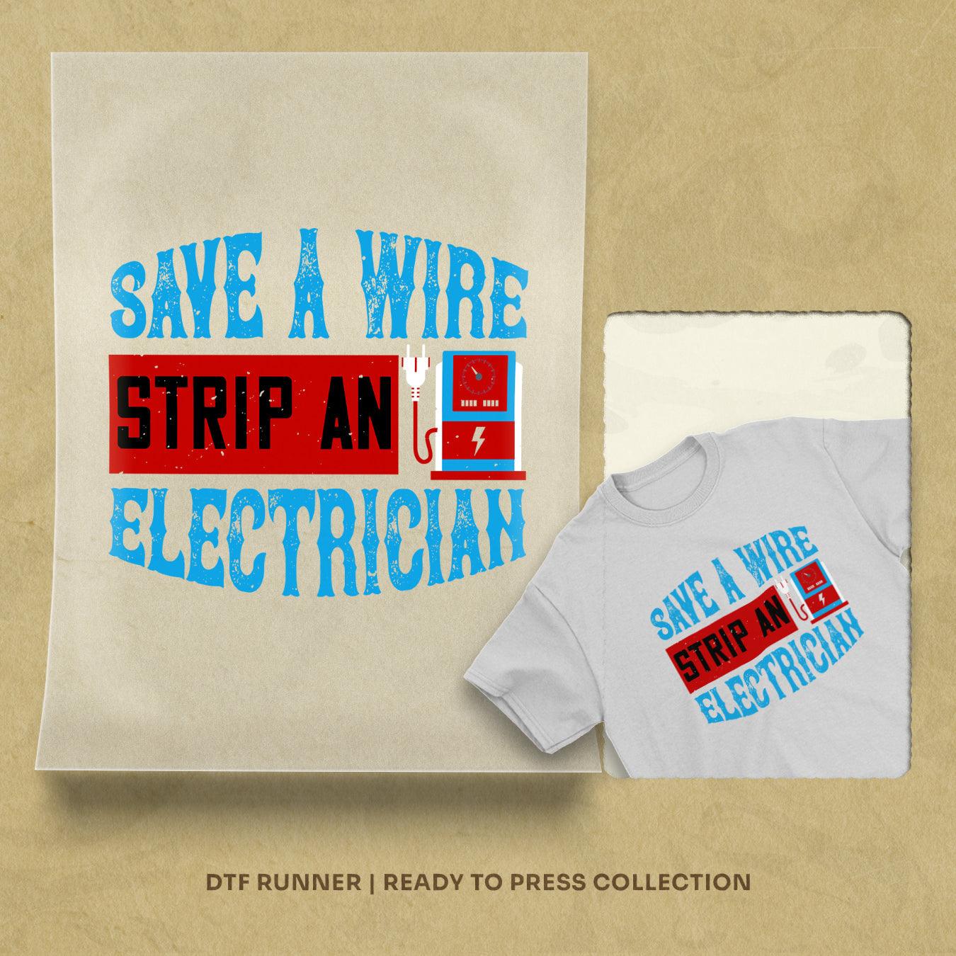 Save A Wire Strip An Electrician Dtf Transfer Prints
