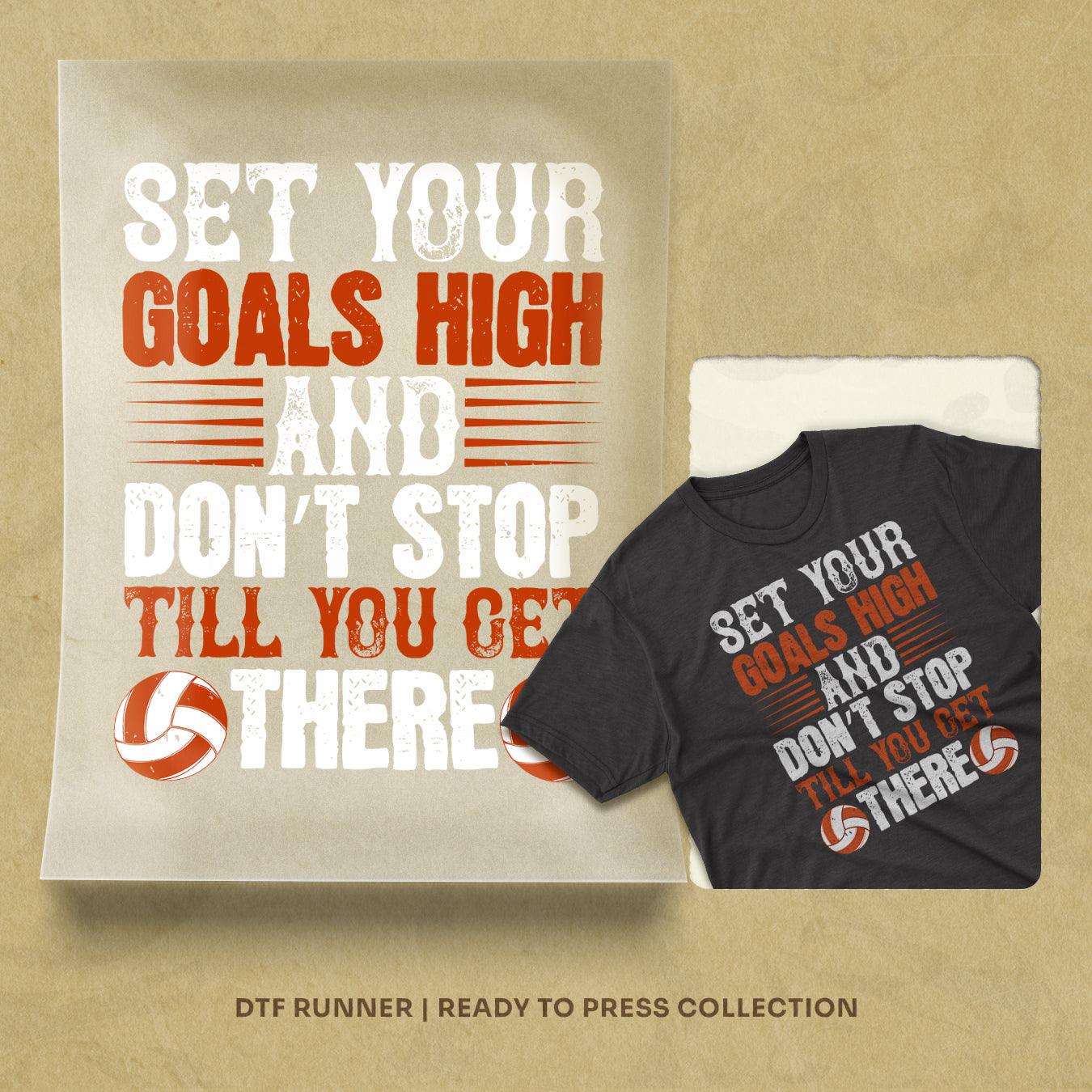 Set Your Goals High, And Don't Stop Till You Get There Dtf Transfers