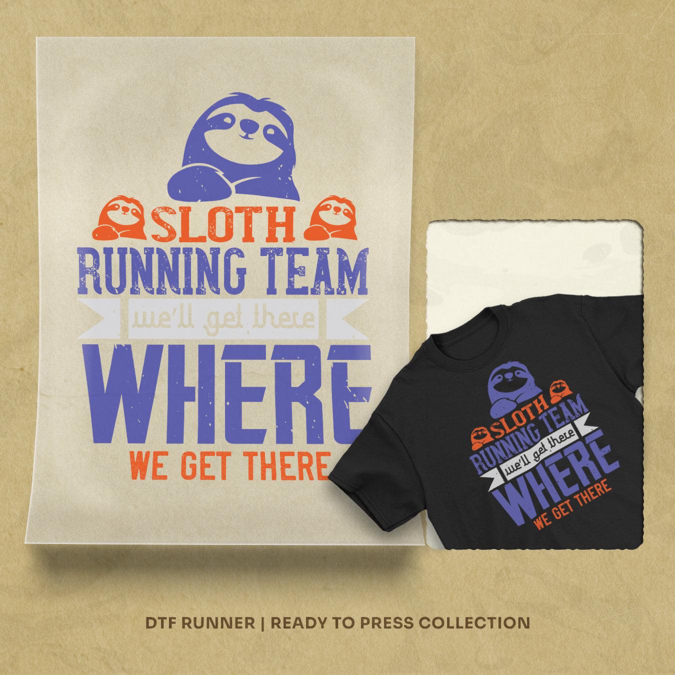 Sloth Running Team We’ll Get There, Where We Get There Ready To Press Design