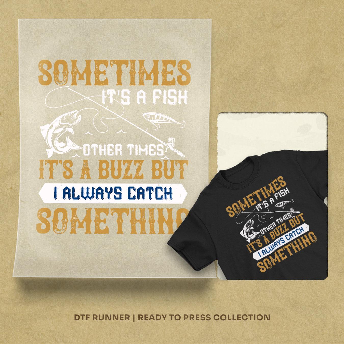 Sometimes Its A Fish Other Times Dtf Transfer