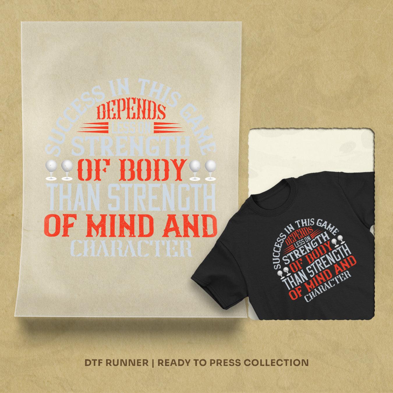 Success In This Game Depends Less On Strength Of Body Than Strength Of Mind And Character Dtf Sheets