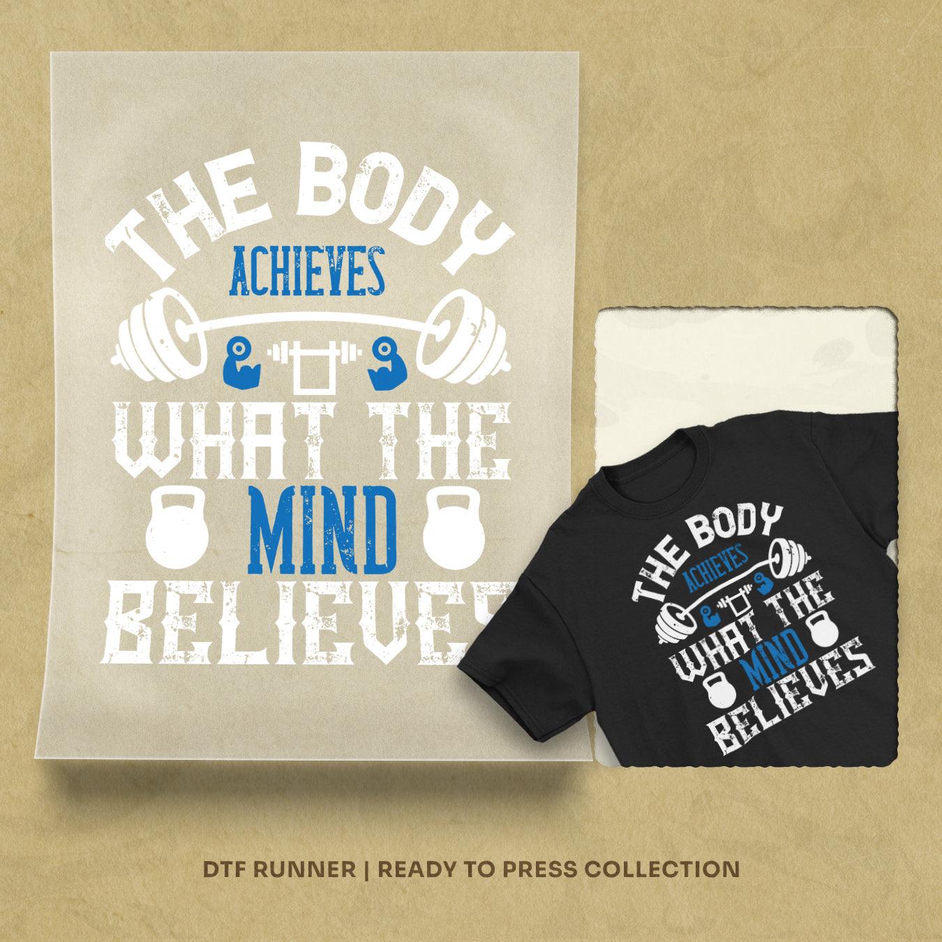 The Body Achieves What The Mind Believes Dtf Transfers