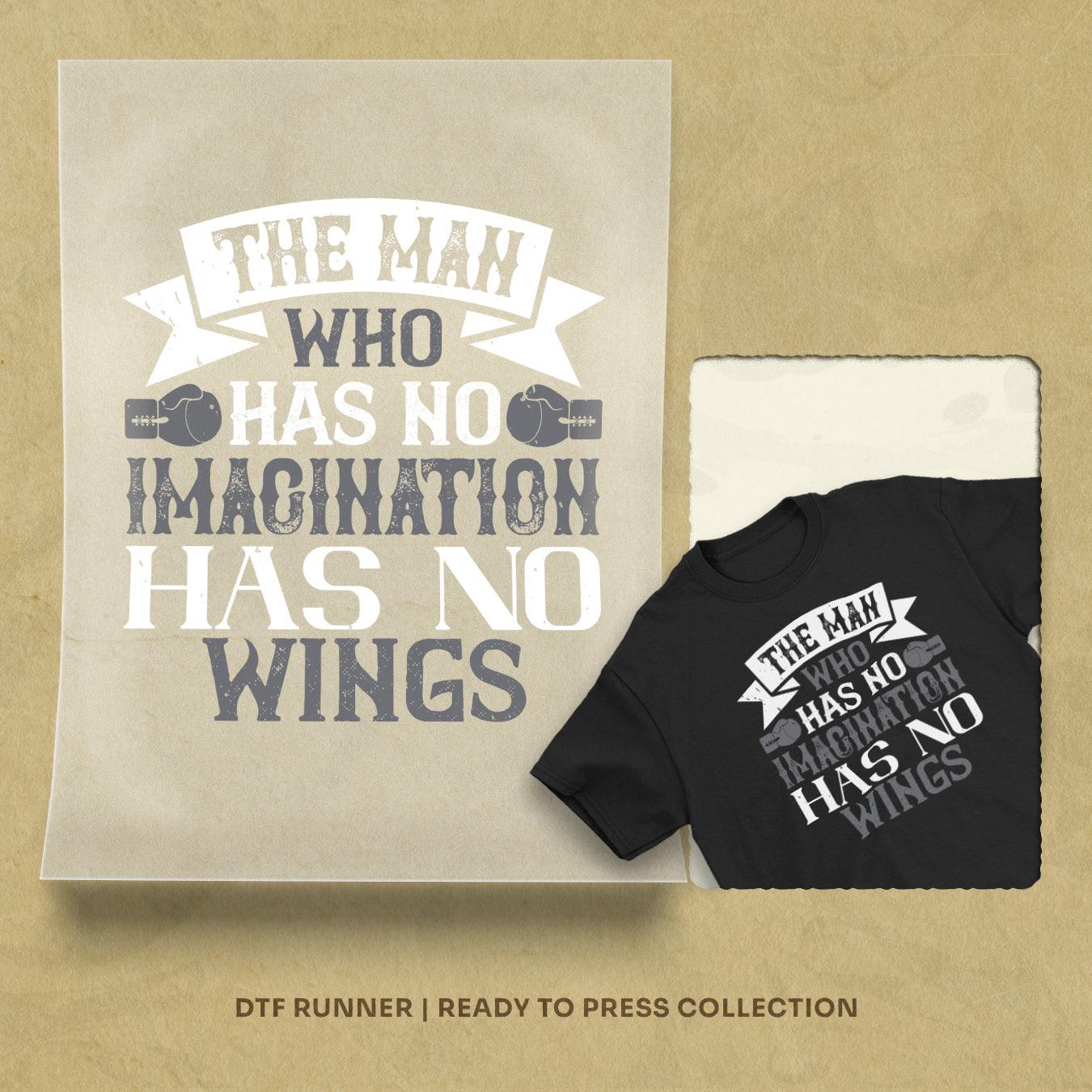 The Man Who Has No Imagination Has No Wings direct to film