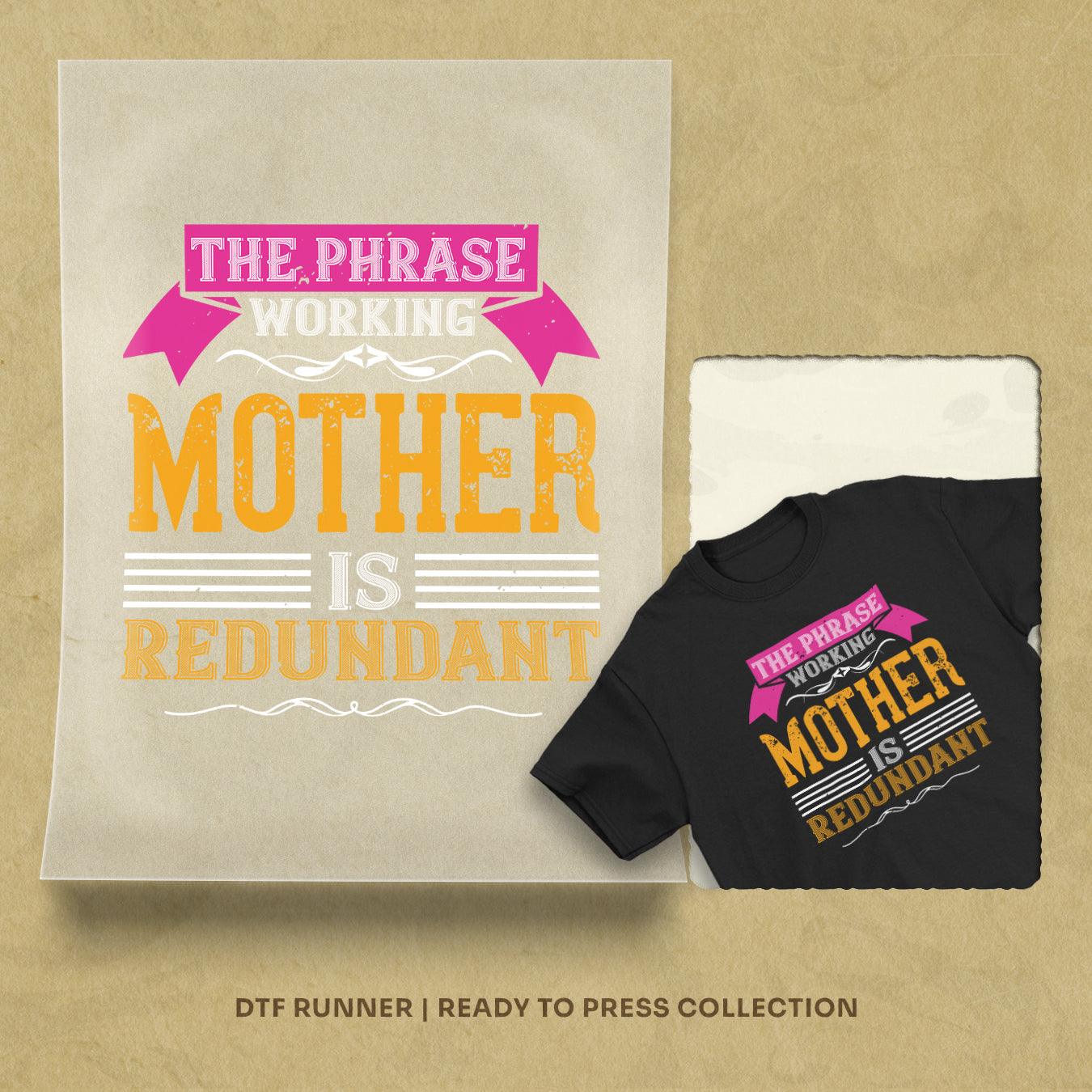 The Phrase ’working Mother’ Is Redundant Dtf Transfer Sheet
