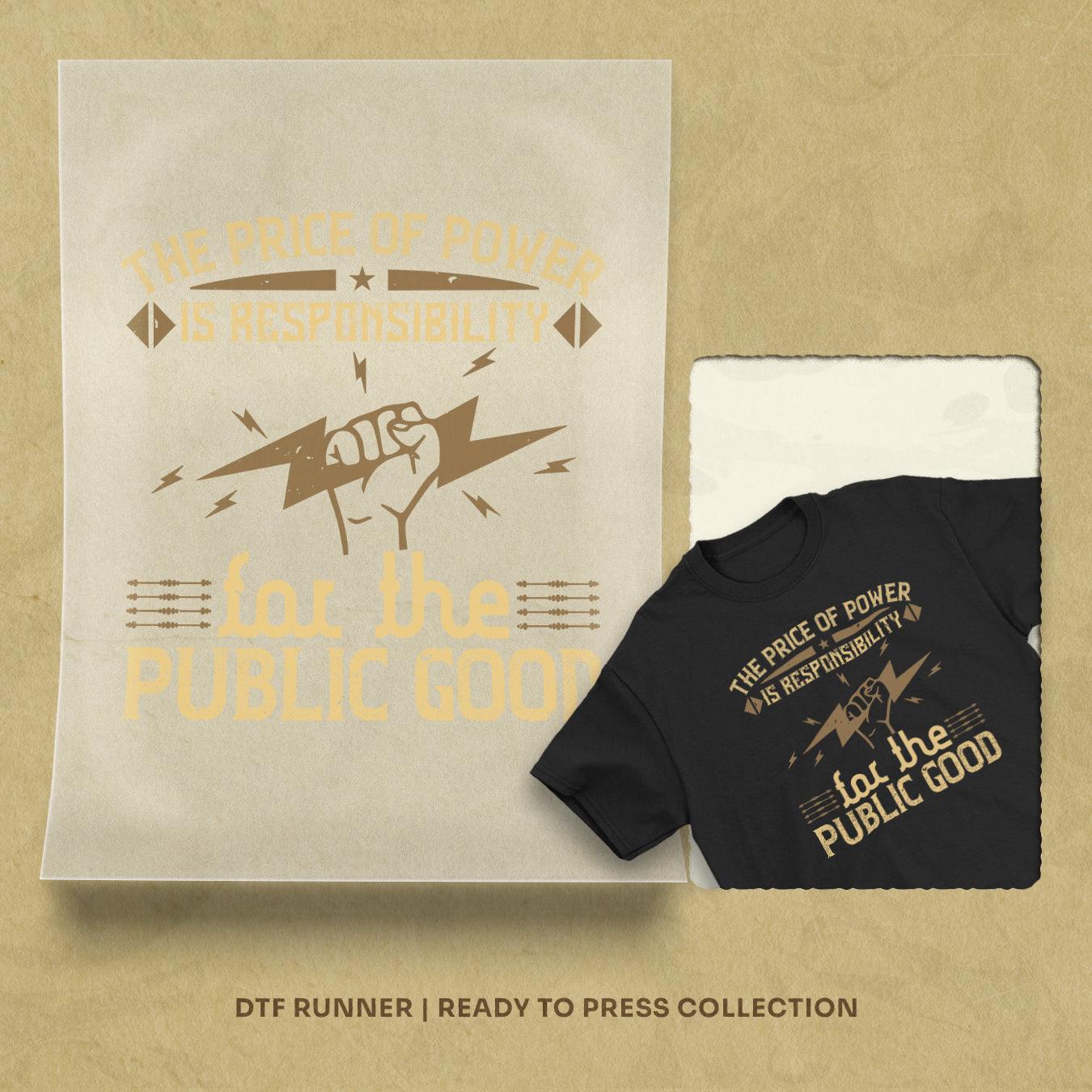 The Price Of Power Is Responsibility For The Public Good 2 Dtf Transfer Prints