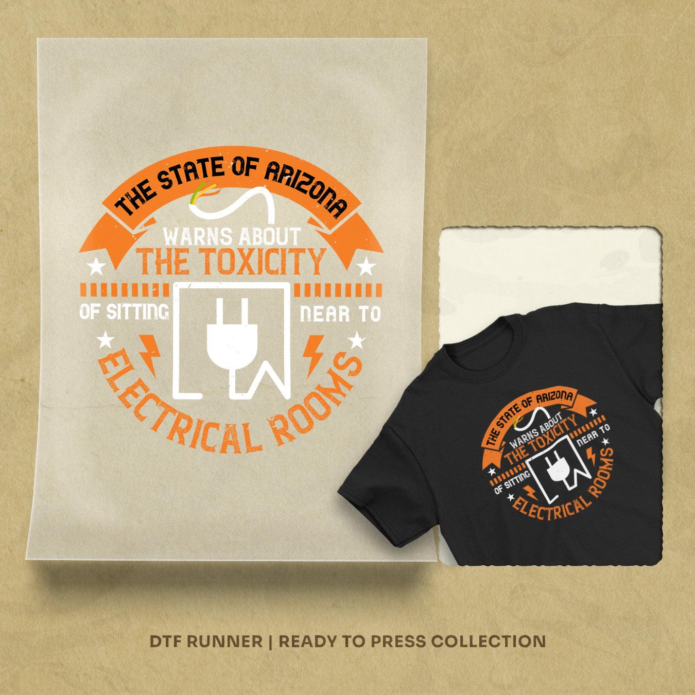 The State Of Arizona Warns About The Toxicity Of Sitting Near To Electrical Rooms Dtf Transfer Prints