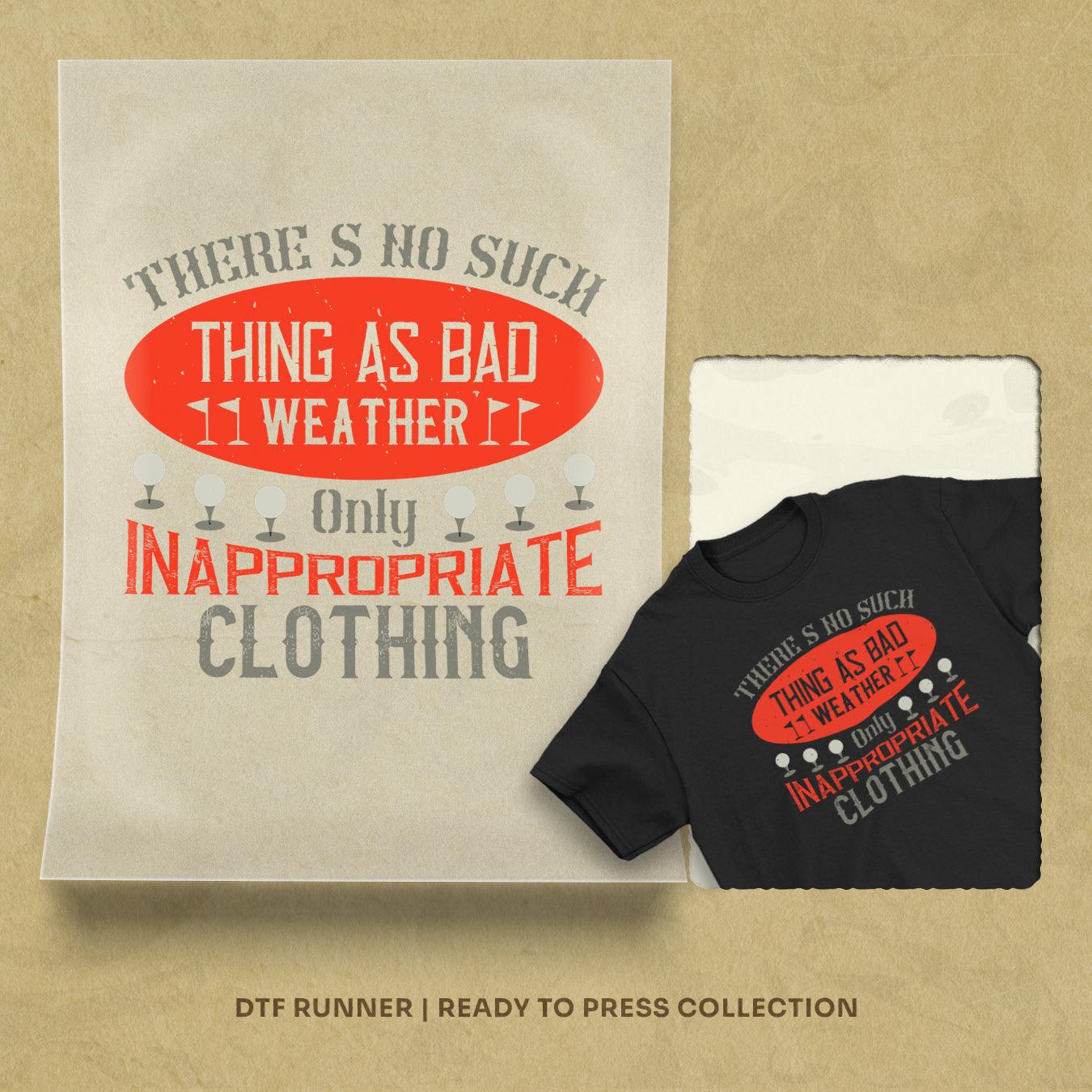 There’s No Such Thing As Bad Weather, Only Inappropriate Clothing Dtf Sheets