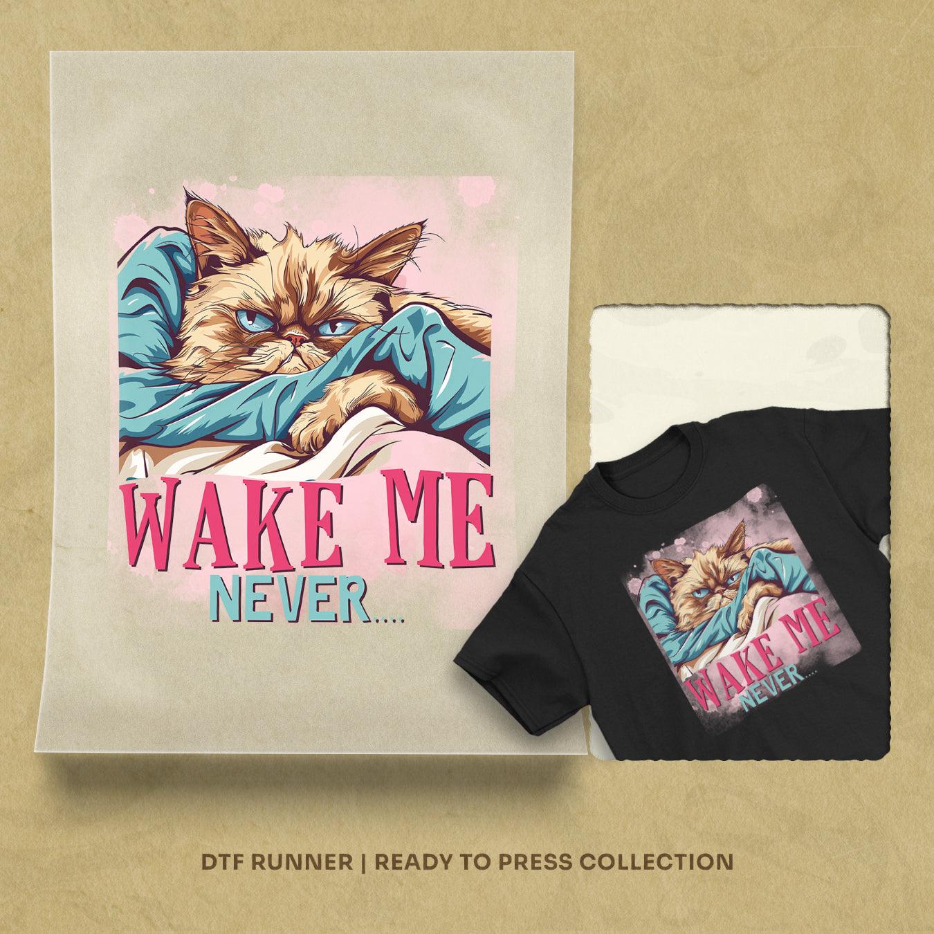 Wake Me Never cheap dtf transfers