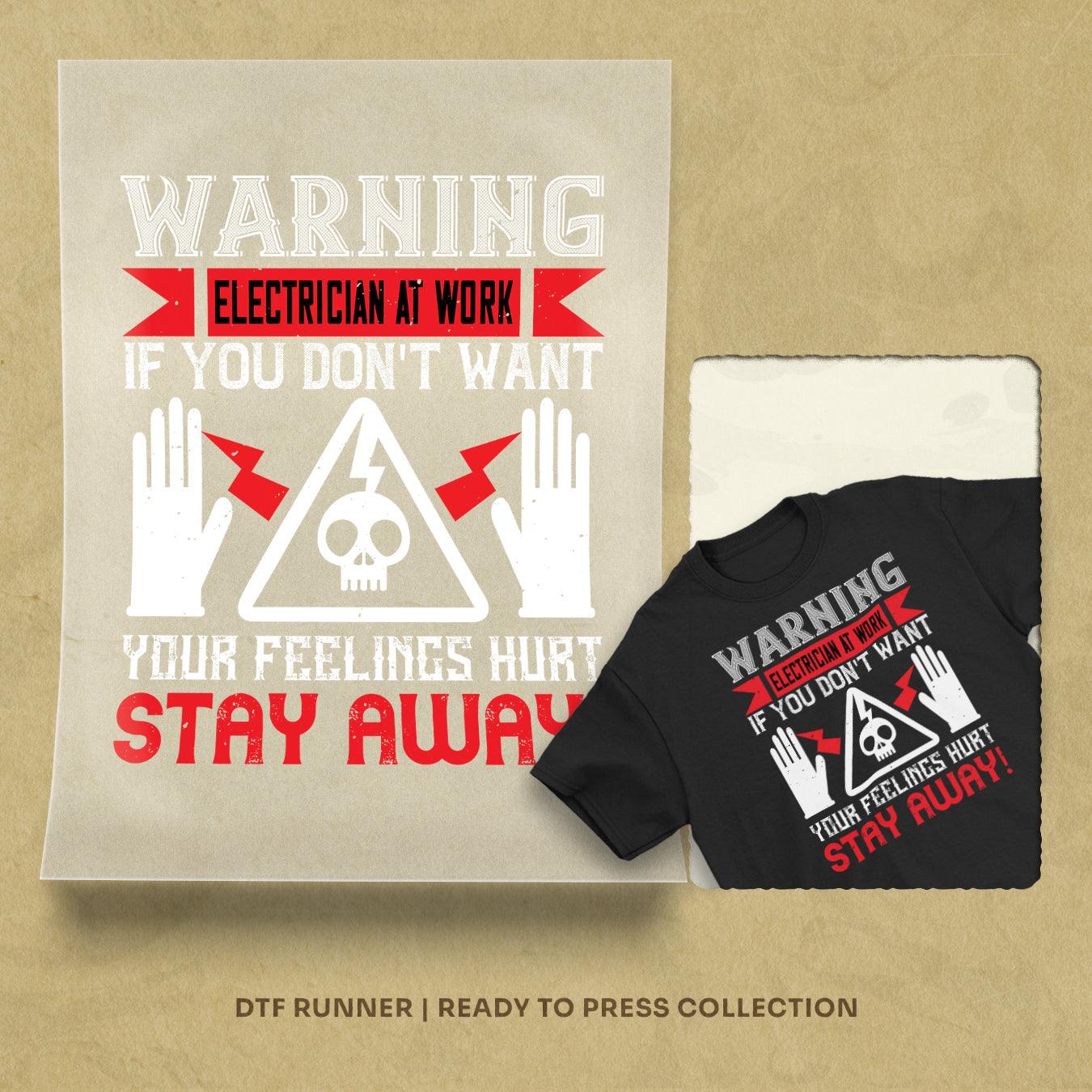Warning Electrician At Work If You Don't Want Your Feelings Hurt Stay Away! Dtf Transfer Prints