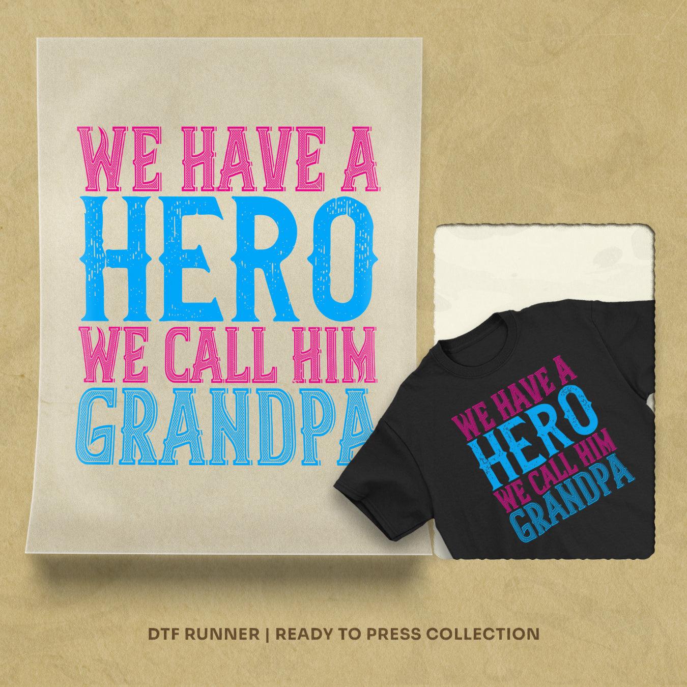 We Have A Hero, We Call Him Grandpa Dtf Transfers