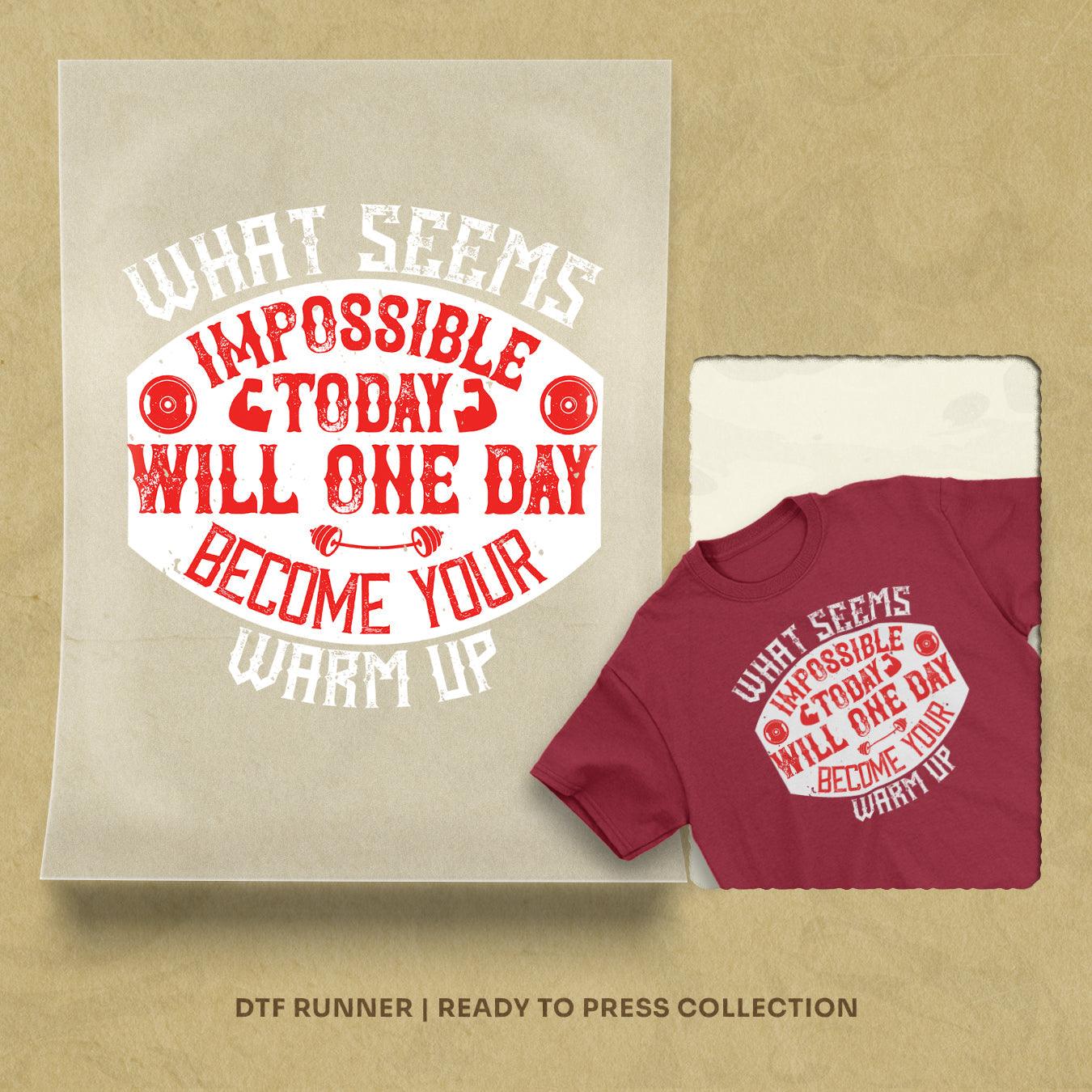 What Seems Impossible Today Will One Day Become Your Warm-Up Direct To Film